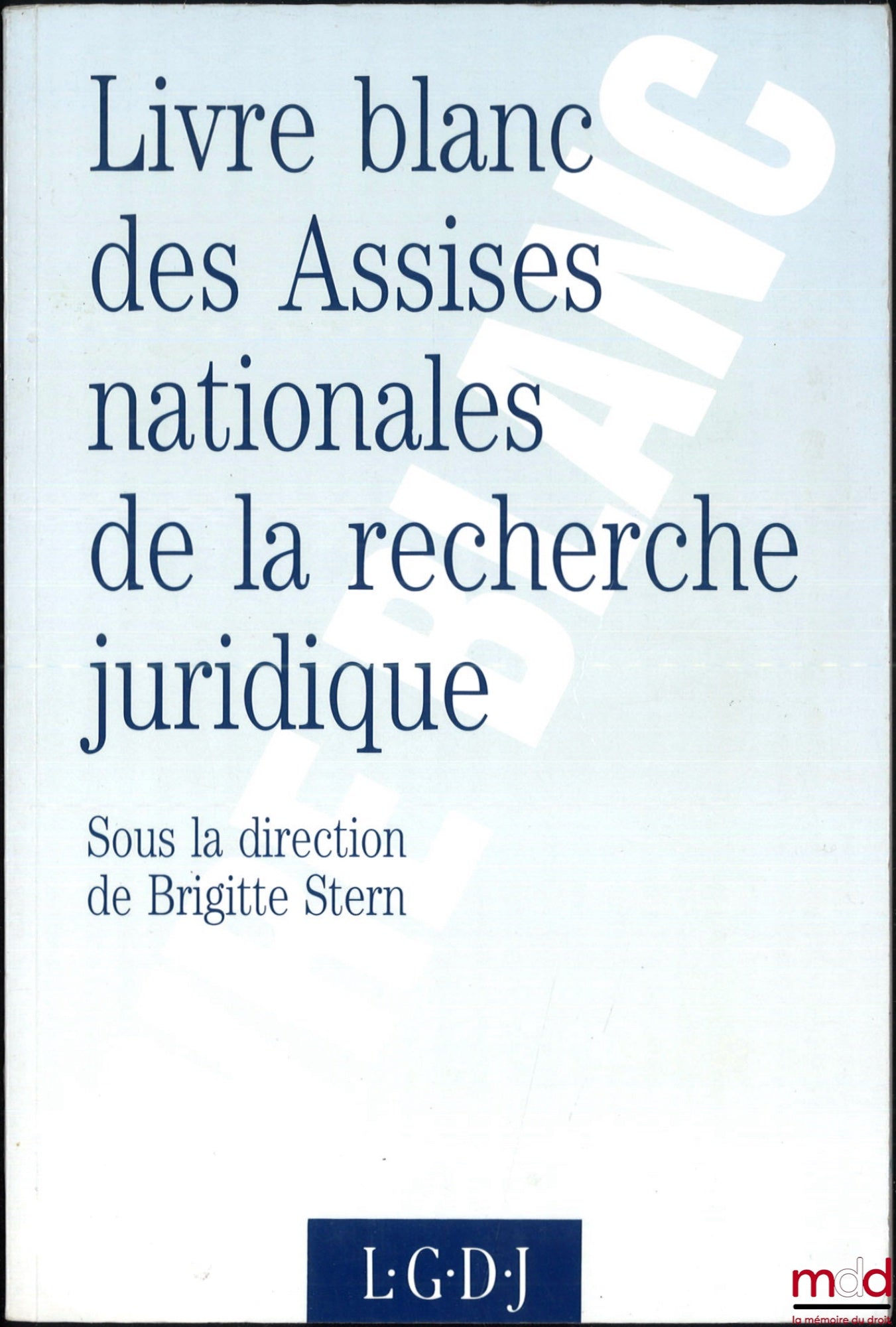[Collectif] – LIVRE BLANC, COMPTE RENDU DES ASSISES NATIONALES DE LA RECHERCHE JURIDIQUE (11 et 12 avril 1991), dir. Brigitte Stern
