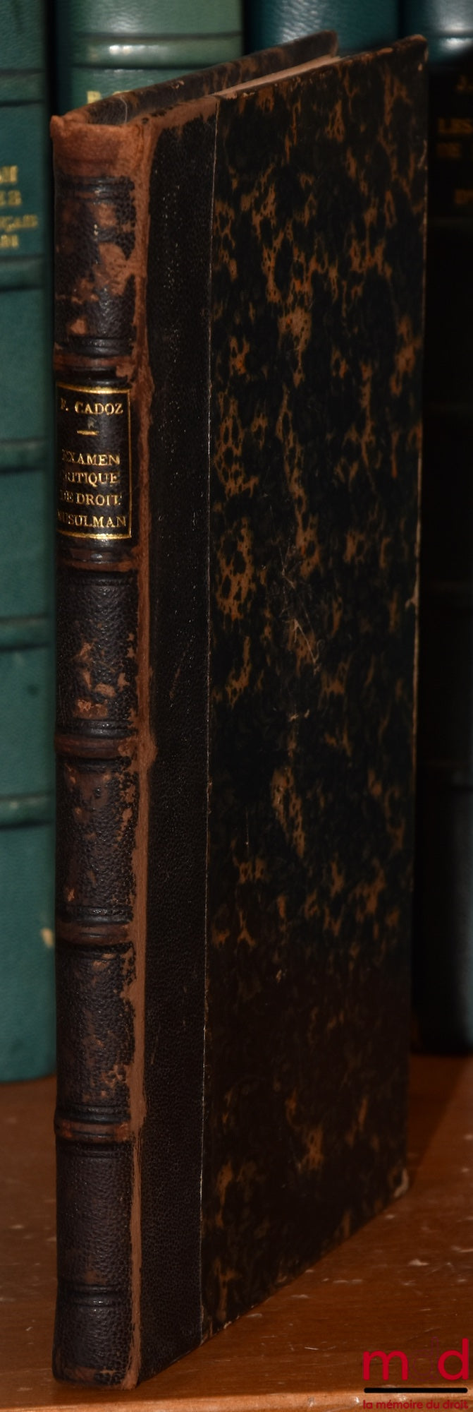 CADOZ (François) – DROIT MUSULMAN MALÉKITE, Examen critique de la traduction officielle qu’a faite M. Perron du livre de Khalil contenant la solution de questions intéressantes et démontrant :  1° Que les principes de la loi musulmane et du dogme islamiqu