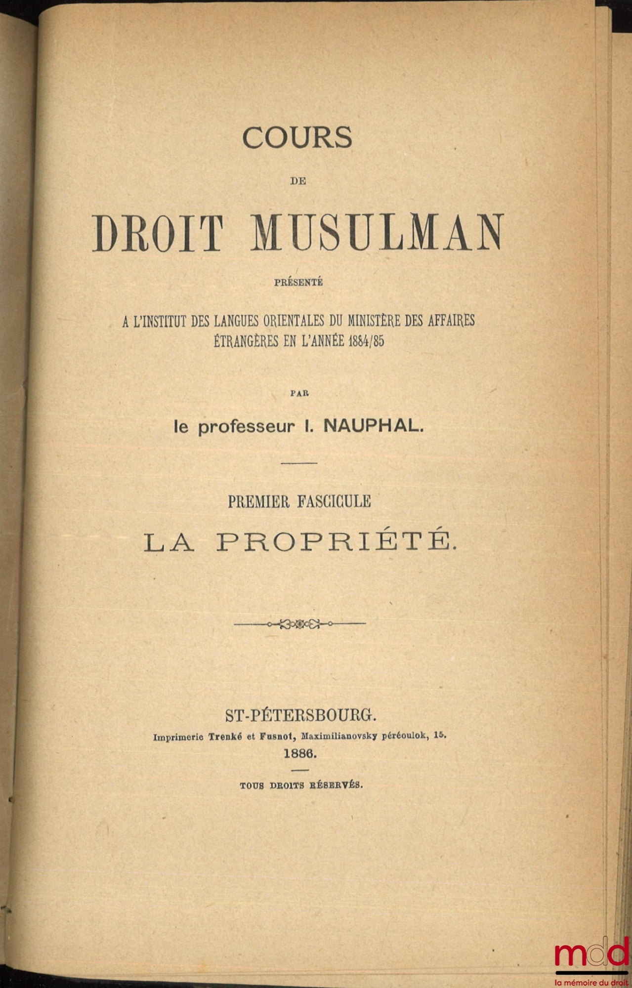 NAUPHAL (I. de [Selim de]) – ÉTUDES ORIENTALES :  - LÉGISLATION MUSULMANE : Filiation et divorce - SYSTÈME LÉGISLATIF MUSULMAN : Mariage - COURS DE DROIT MUSULMAN, Présenté à l’Institut des langues orientales du ministère des affaires étrangères en l’anné