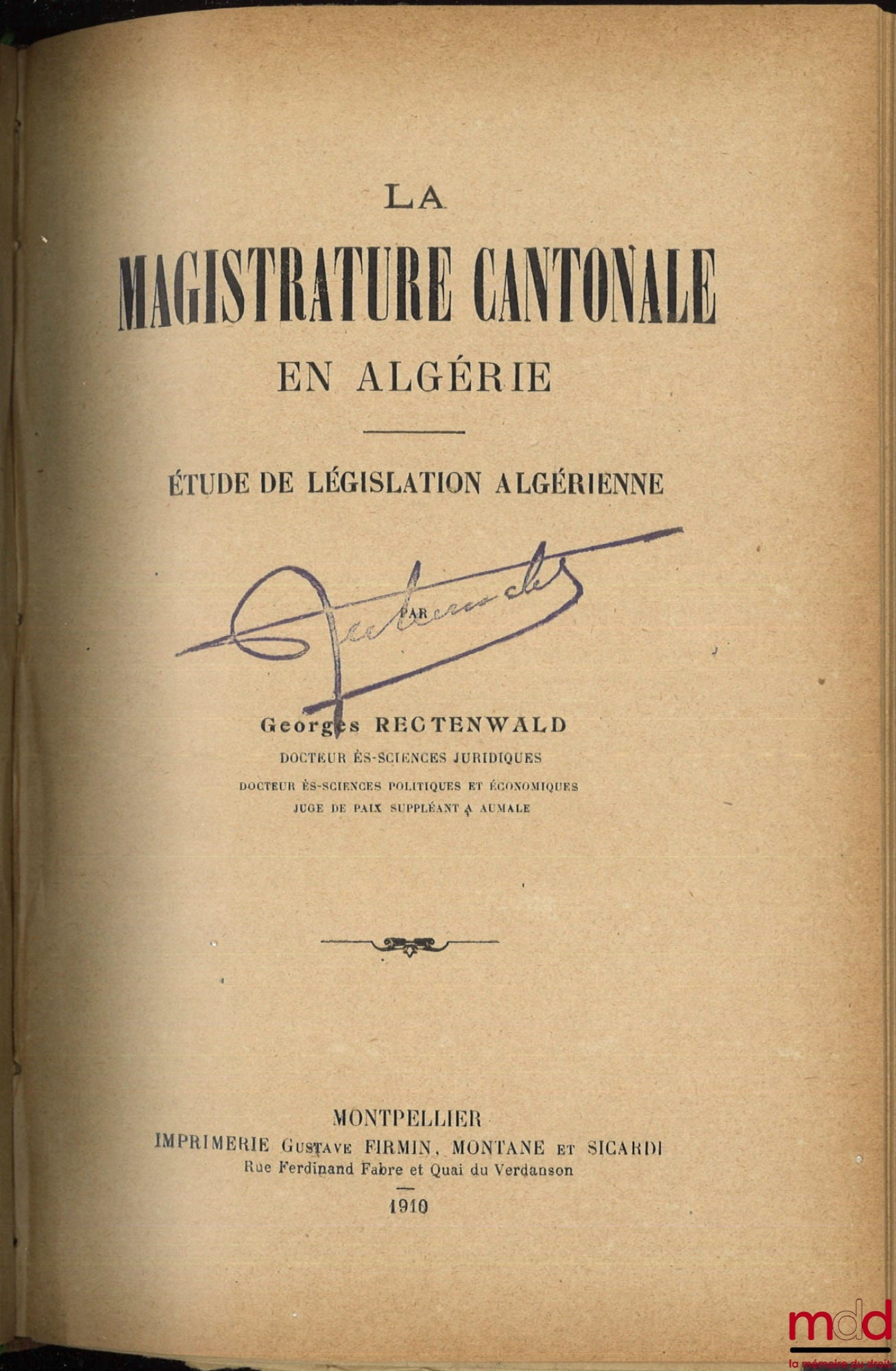 RECTENWALD (Georges) – STUDIES IN ALGERIAN LEGISLATION: - SPECIAL ASSISTANCE WORKS FOR INDIGENOUS PEOPLE IN ALGERIA, Contribution to the Study of Algerian Questions, Thesis, University of Montpellier - Faculty of Law, (President: Mr. Brémond) - THE
