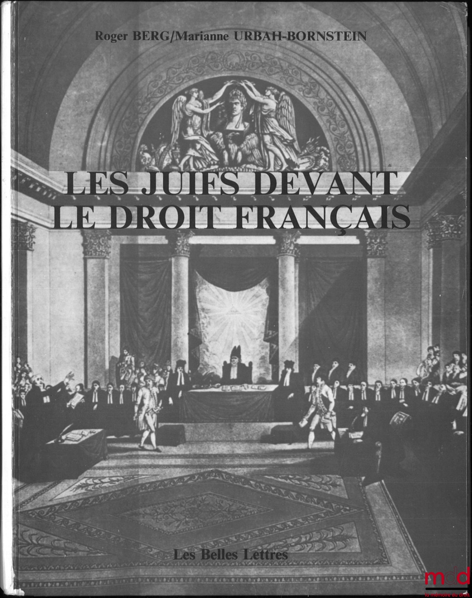 BERG (Roger), URBAH-BORNSTEIN (Marianne) – LES JUIFS DEVANT LE DROIT FRANÇAIS, Législation et jurisprudence fin 19e à nos jours, Introduction et dir. de Jean-Philippe Lévy, Coll. Franco-Judaïca