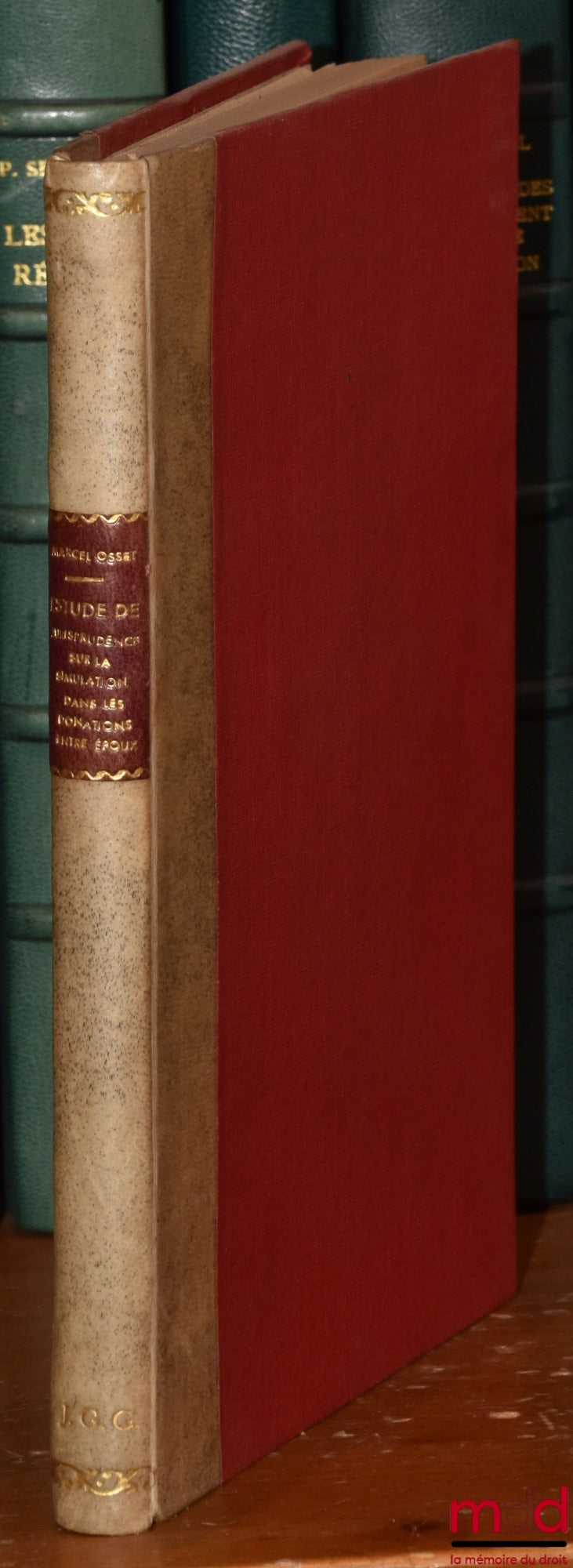 OSSET (Marcel) – CASE LAW STUDY ON SIMULATION IN GIFTS BETWEEN SPOUSES, Thesis, University of Lille - Faculty of Law, (President: Mr. Boulanger; Examiners: Mr. Batiffol and Mr. Jeantet)