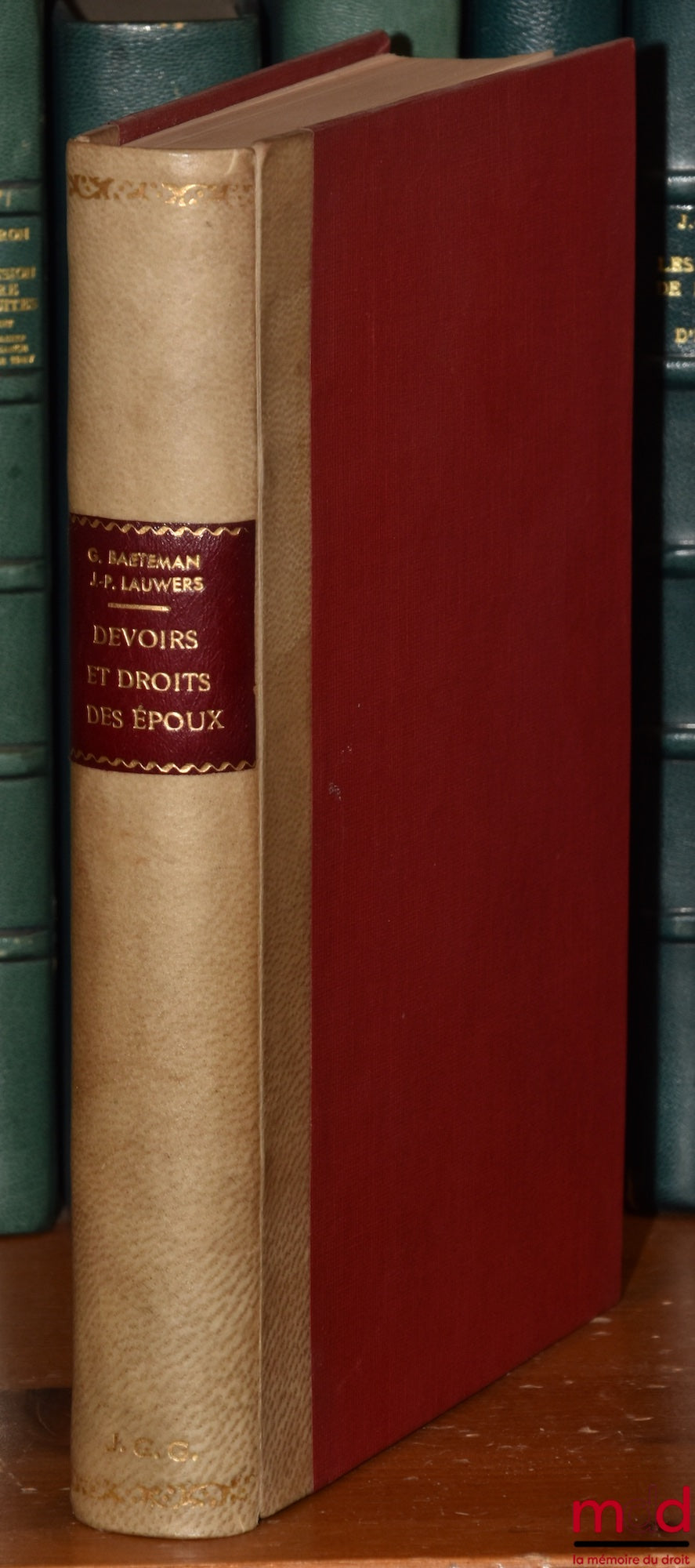 BAETEMAN (G.), LAUWERS (J.-P.) – DEVOIRS ET DROITS DES ÉPOUX, Commentaire théorique et pratique des lois du 30 avril 1958 et de la loi du 22 juin 1959, Préface de Albert Lilar