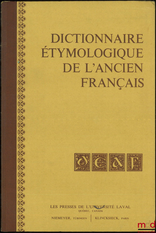 BALDINGER (Kurt), GENDRON (Jean-Denis), STRAKA (Georges) – DICTIONNAIRE ÉTYMOLOGIQUE DE L’ANCIEN FRANÇAIS