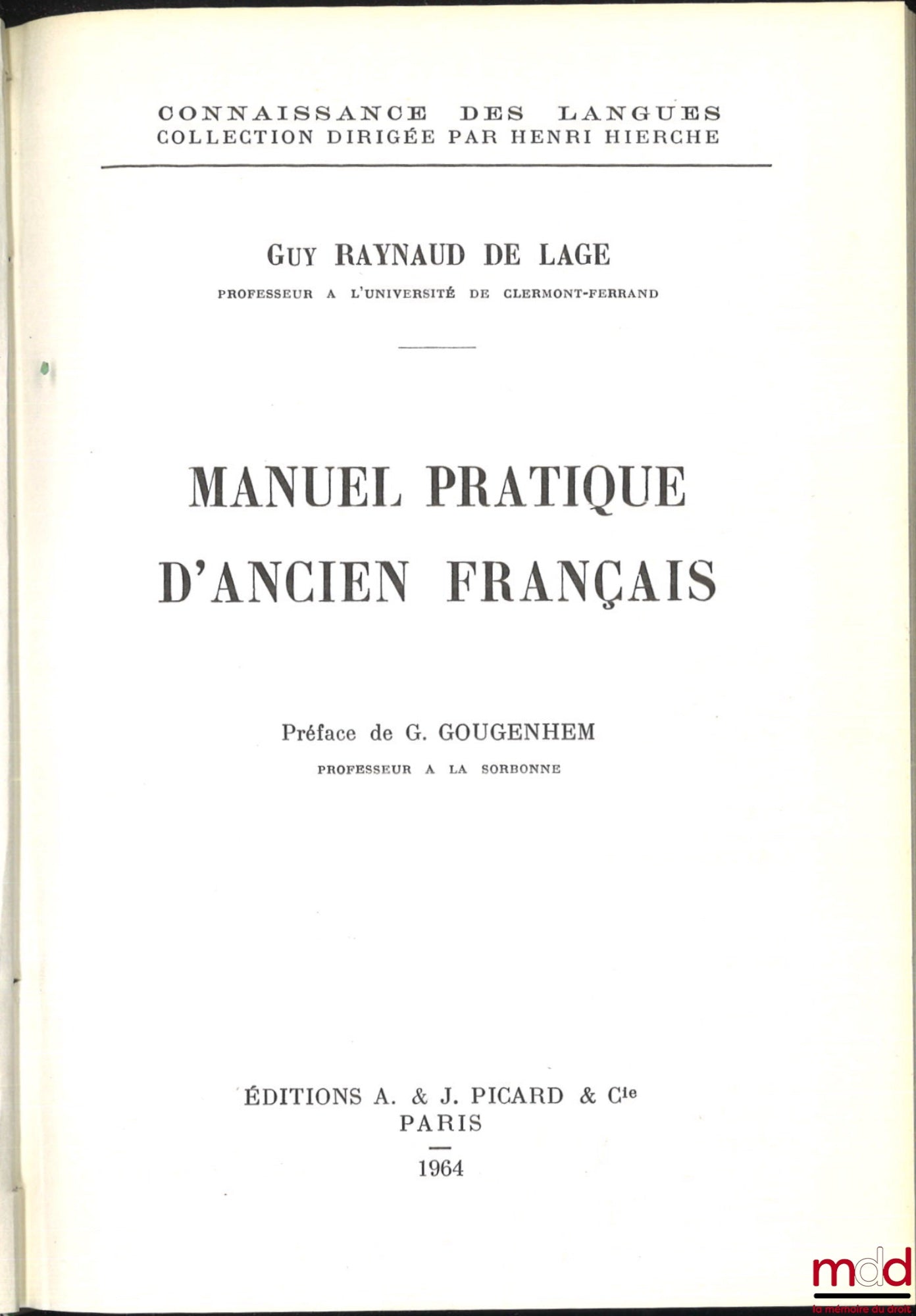 RAYNAUD DE LAGE (Guy) – PRACTICAL MANUAL OF OLD FRENCH, Preface by Georges Gougenhem
