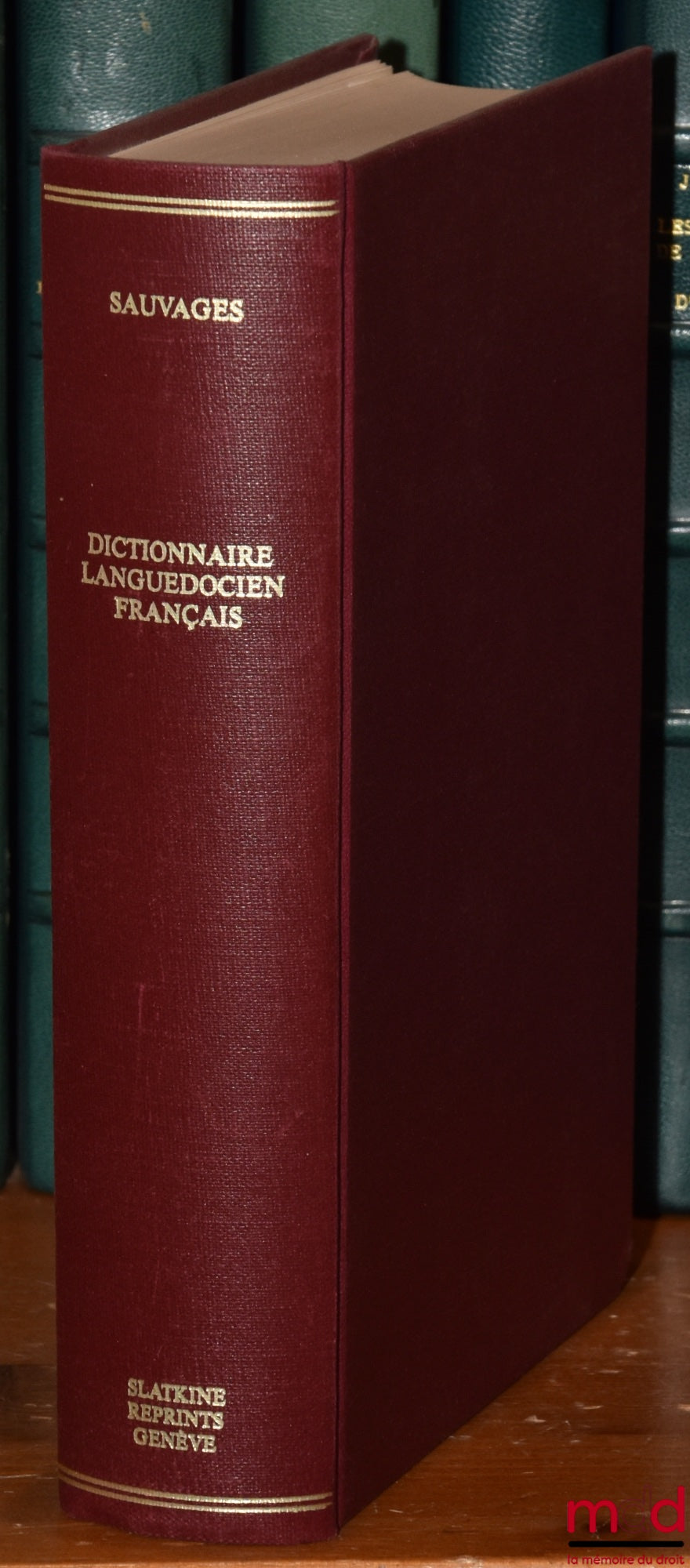BOISSIER DE SAUVAGES – DICTIONNAIRE LANGUEDOCIEN-FRANÇAIS ;  Contenant un recueil des principales fautes que commettent, dans la diction et dans la prononciation françaises, les habitants des provinces méridionales, connues autrefois sous la dénomination