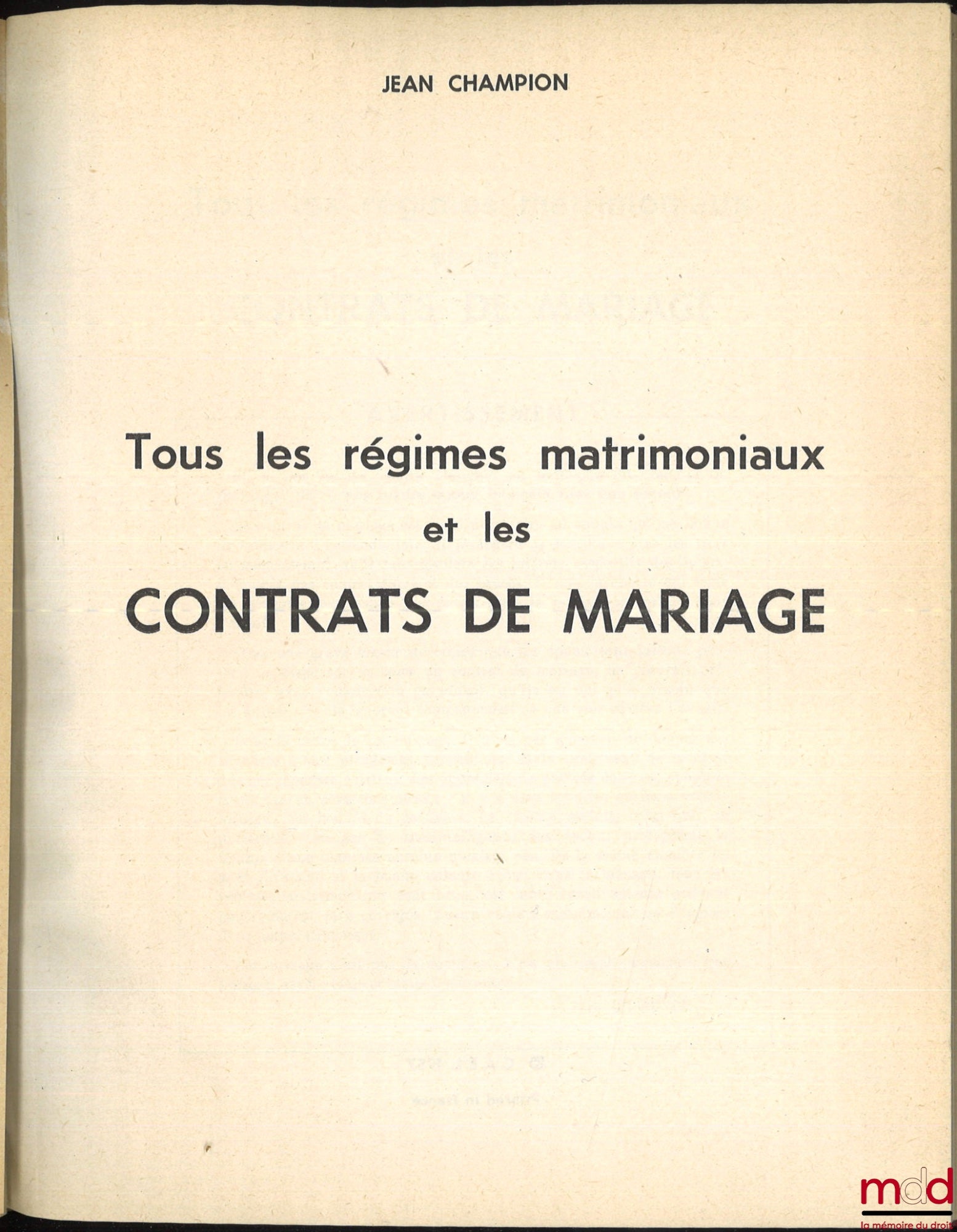 CHAMPION (Jean) – TOUS LES RÉGIMES MATRIMONIAUX ET LES CONTRATS DE MARIAGE, coll. Ce qu’il vous faut savoir