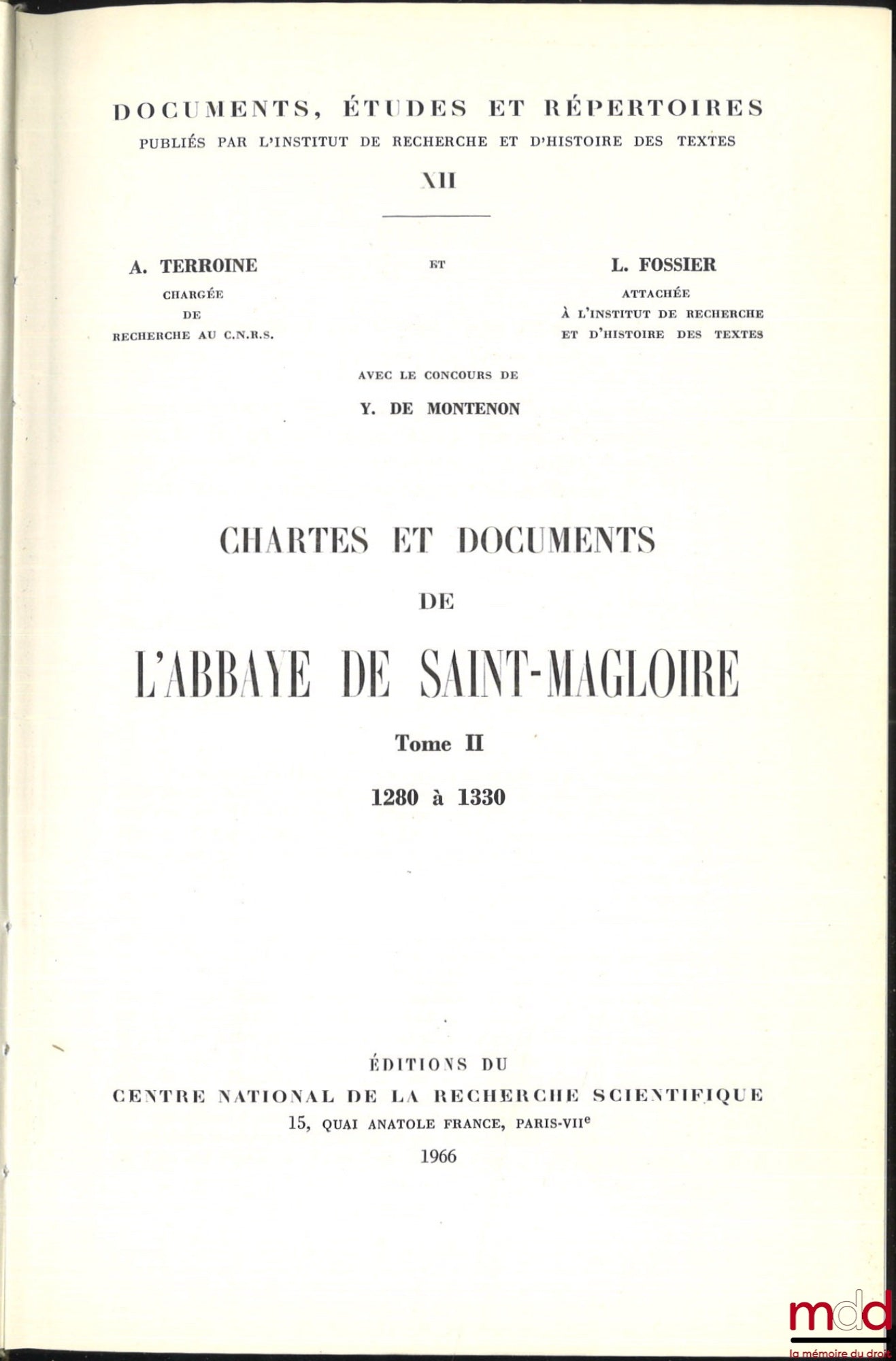 TERROINE (A.), FOSSIER (L.) – CHARTES ET DOCUMENTS DE L’ABBAYE DE SAINT-MAGLOIRE, t. II : 1280 à 1330, Avec le concours de Y. de Montenon, coll. Documents, Études et Répertoires publiés par l’institut de recherche et d’histoire des textes, vol. XII