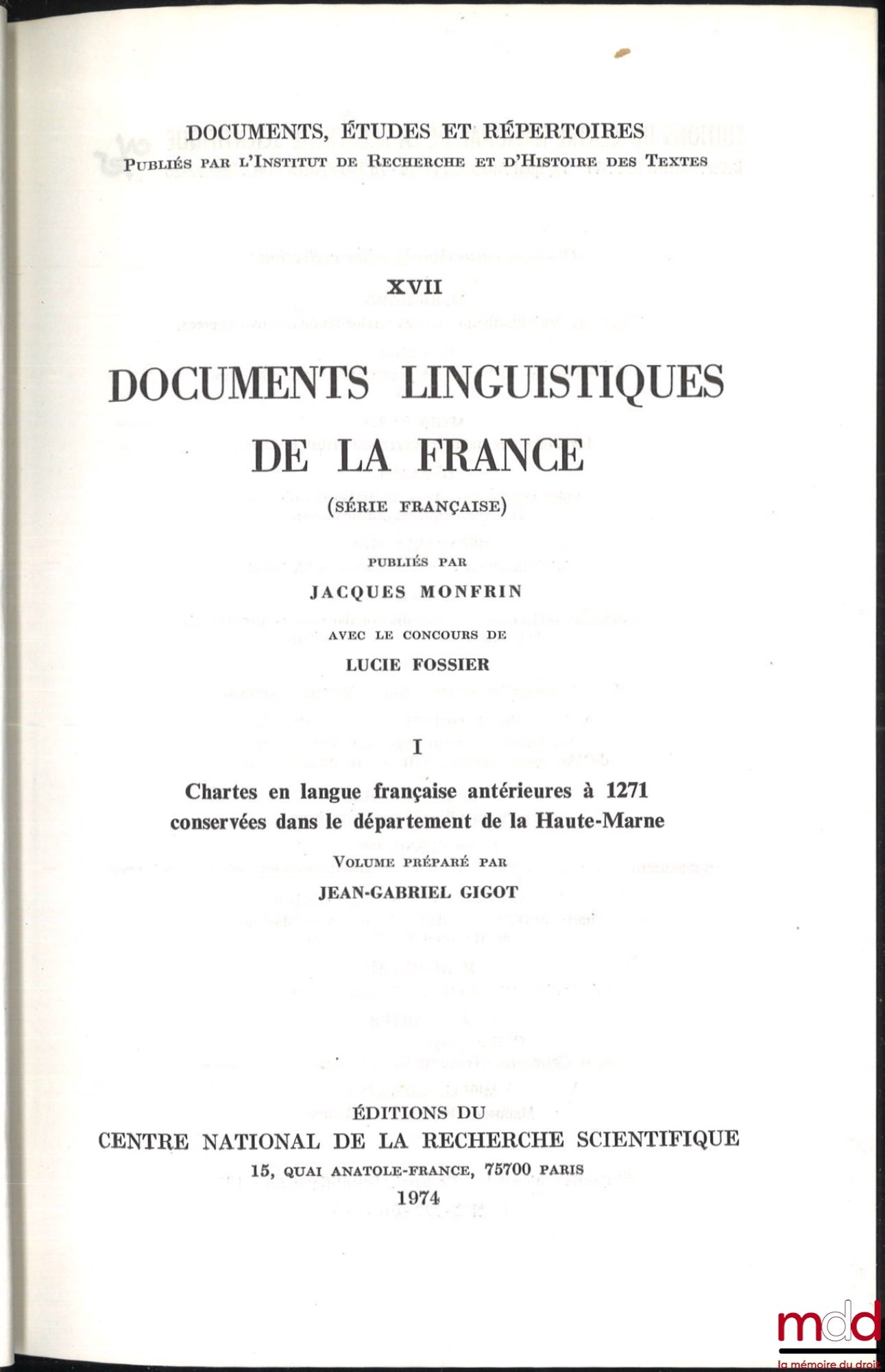 GIGOT (Jean-Gabriel) – LINGUISTIC DOCUMENTS OF FRANCE (French Series), Published by Jacques Monfrin with the assistance of Lucie Fossier, vol. I: Charters in French prior to 1271, preserved in the department of Haute-Marne, coll. Do