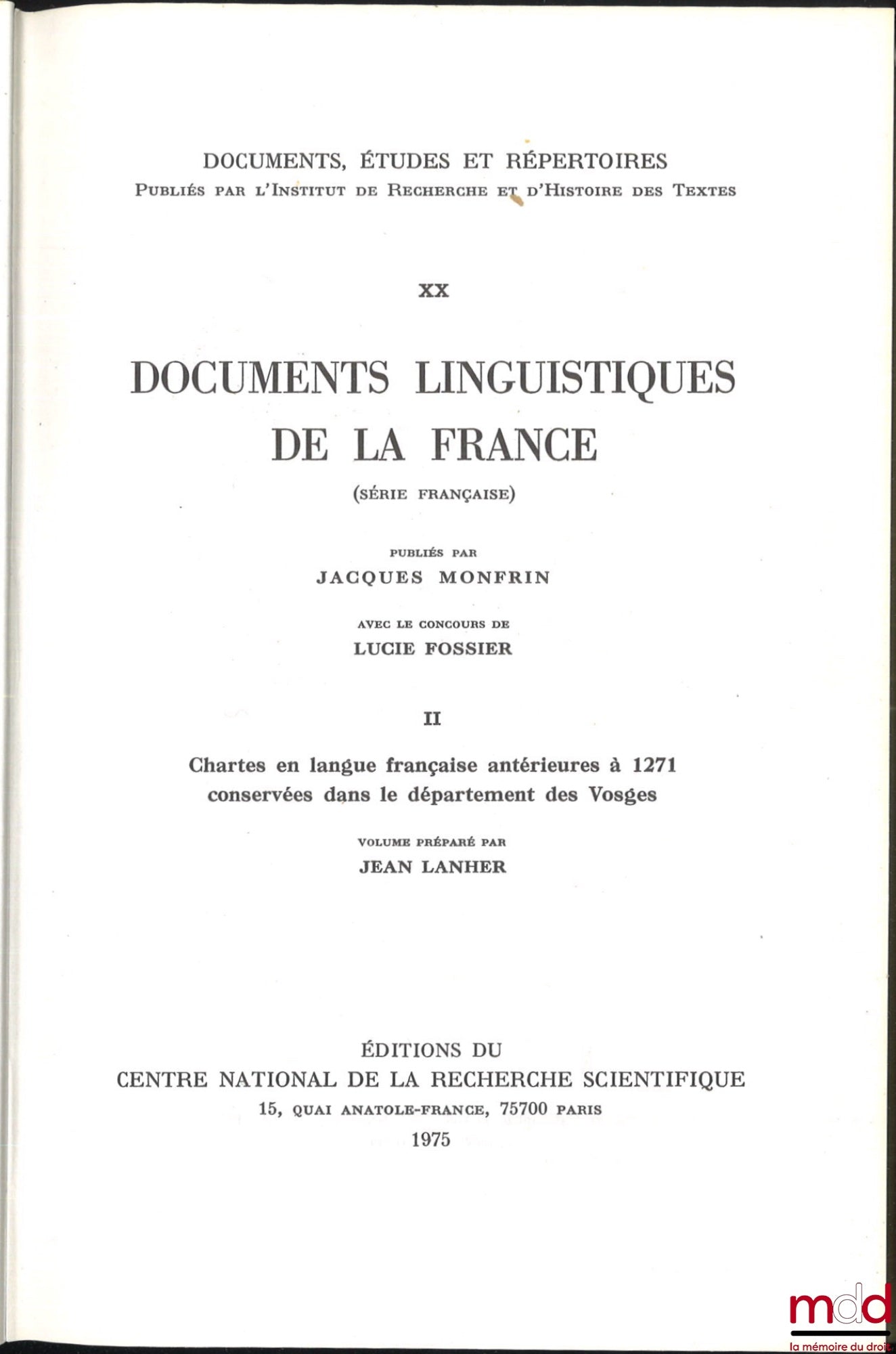 LANHER (Jean) – LINGUISTIC DOCUMENTS OF FRANCE (French Series), Published by Jacques Monfrin with the assistance of Lucie Fossier, vol. II: Charters in French prior to 1271, preserved in the Vosges department, coll. Documents, Study