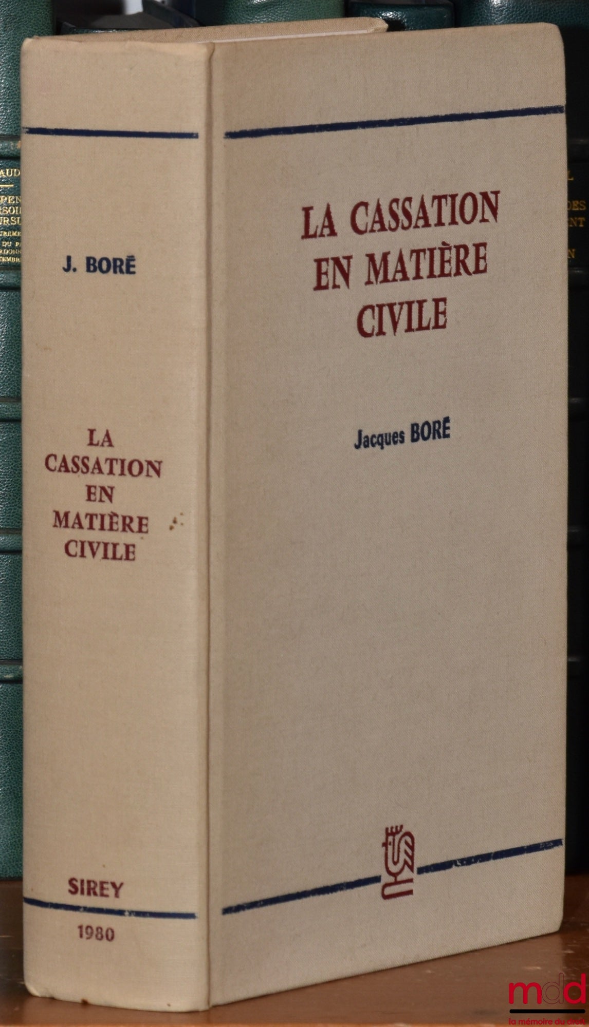BORÉ (Jacques) – LA CASSATION EN MATIÈRE CIVILE, Préface de Pierre Raynaud, avec mise à jour au 1er oct. 1981