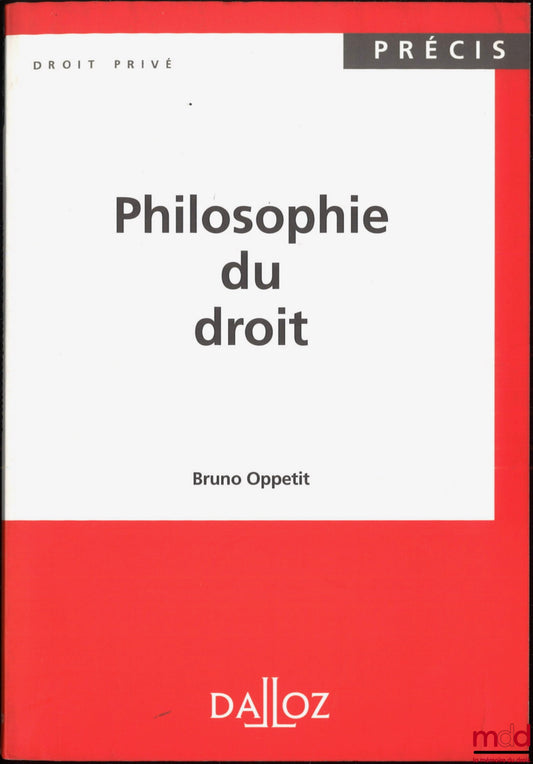 OPPETIT (Bruno) – PHILOSOPHIE DU DROIT, Préface de François Terré, 1re éd., coll. Précis Droit privé