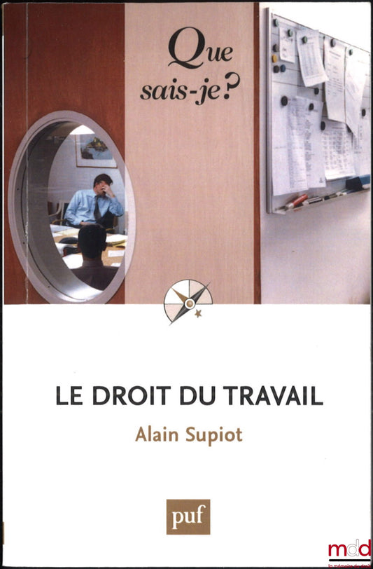 SUPIOT (Alain) – LE DROIT DU TRAVAIL, 6e éd. mise à jour, coll. Que sais-je ?