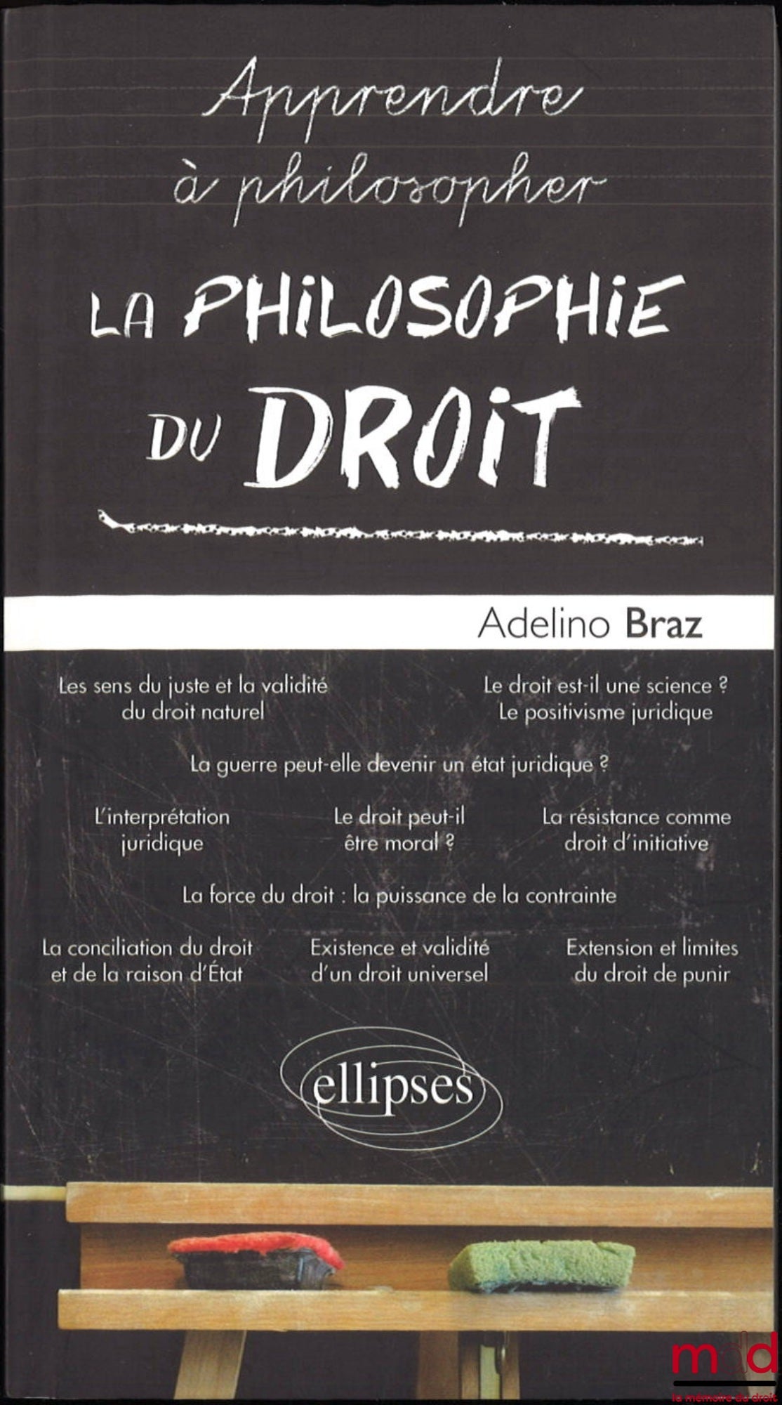 BRAZ (Antoine) – LA PHILOSOPHIE DU DROIT, coll. Apprendre à philosopher