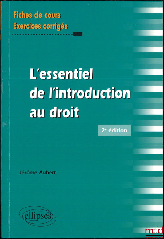 AUBERT (Jérôme) – L’ESSENTIEL DE L’INTRODUCTION AU DROIT, 2e éd., coll. Fiches