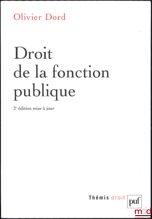 DORD (Olivier) – DROIT DE LA FONCTION PUBLIQUE, 2e éd. mise à jour, coll. Themis