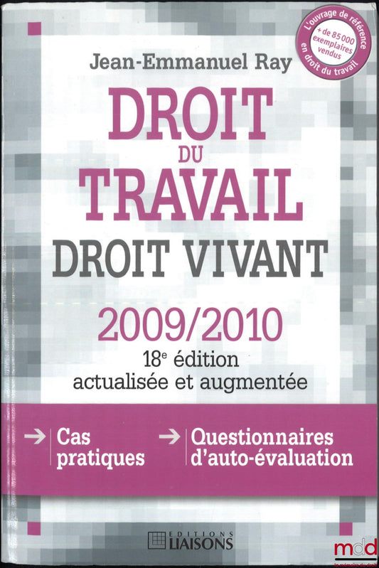 RAY (Jean-Emmanuel) – DROIT DU TRAVAIL, DROIT VIVANT, 18e éd. actualisée et augmentée