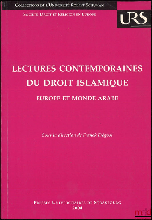 [Collectif] – LECTURES CONTEMPORAINES DU DROIT ISLAMIQUE, Europe et Monde Arabe, sous la dir. de Franck Frégosi