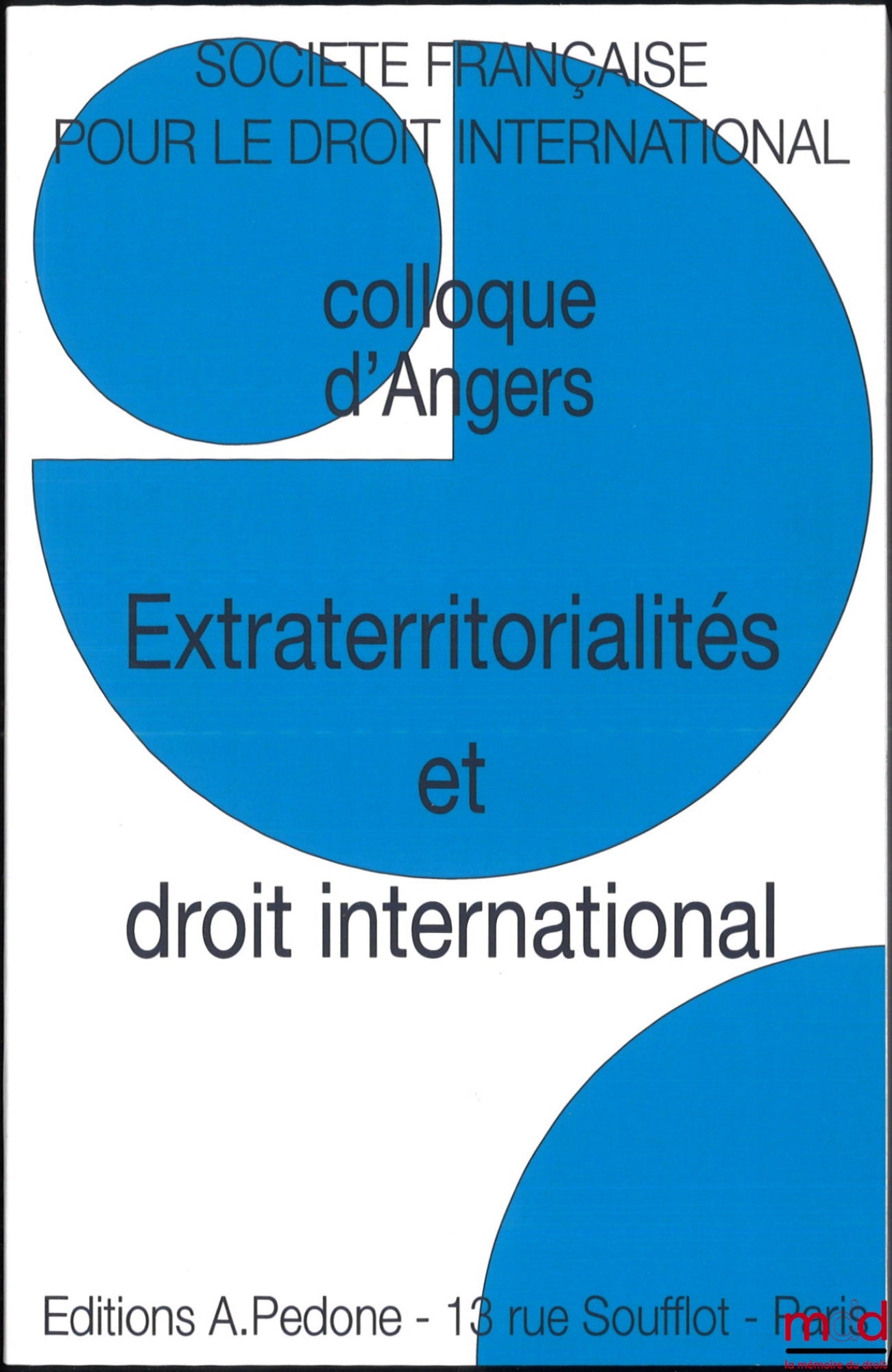 [Colloque - SFDI] – EXTRATERRITORIALITÉS ET DROIT INTERNATIONAL, Colloque d’Angers (23 au 24 mai 2019), coll. de la Société Française pour le Droit International