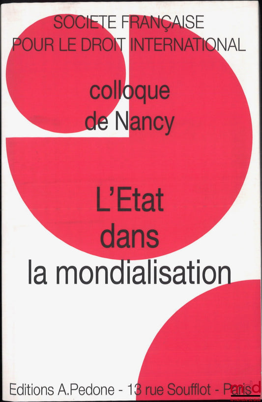 [Colloque - SFDI] – L’ÉTAT DANS LA MONDIALISATION, Colloque de Nancy (31 mai au 2 juin 2012), coll. de la Société Française pour le Droit international
