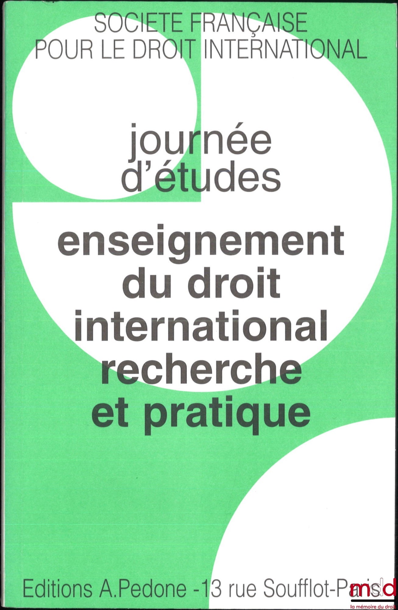 [Colloque - SFDI] – ENSEIGNEMENT DU DROIT INTERNATIONAL RECHERCHE ET PRATIQUE, Journée d’études du 20 janvier 1996 organisée sous les auspices de l’UNESCO, coll. de la Société Française pour le Droit International