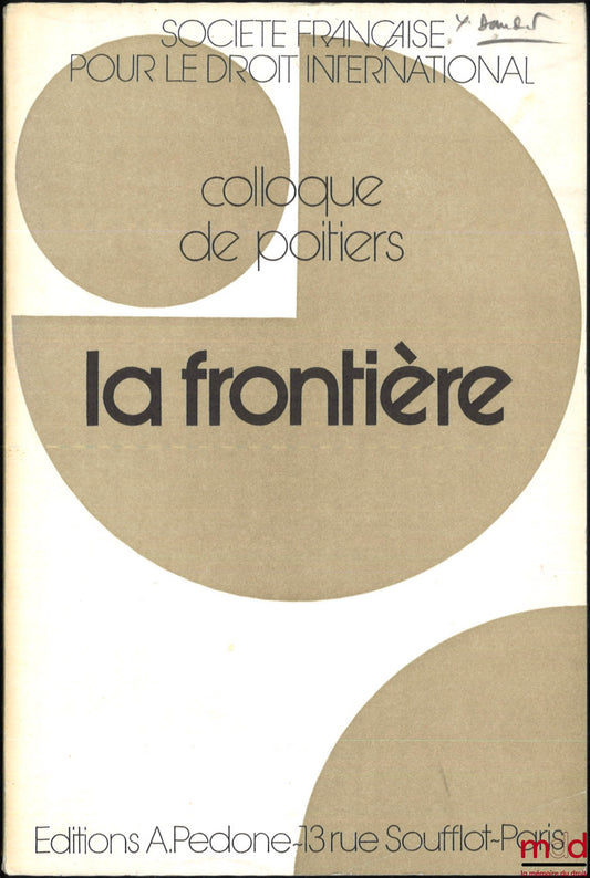 [Colloque - SFDI] – LA FRONTIÈRE, Colloque de Poitiers (17-19 mai 1979), coll. de la Société Française pour le Droit International
