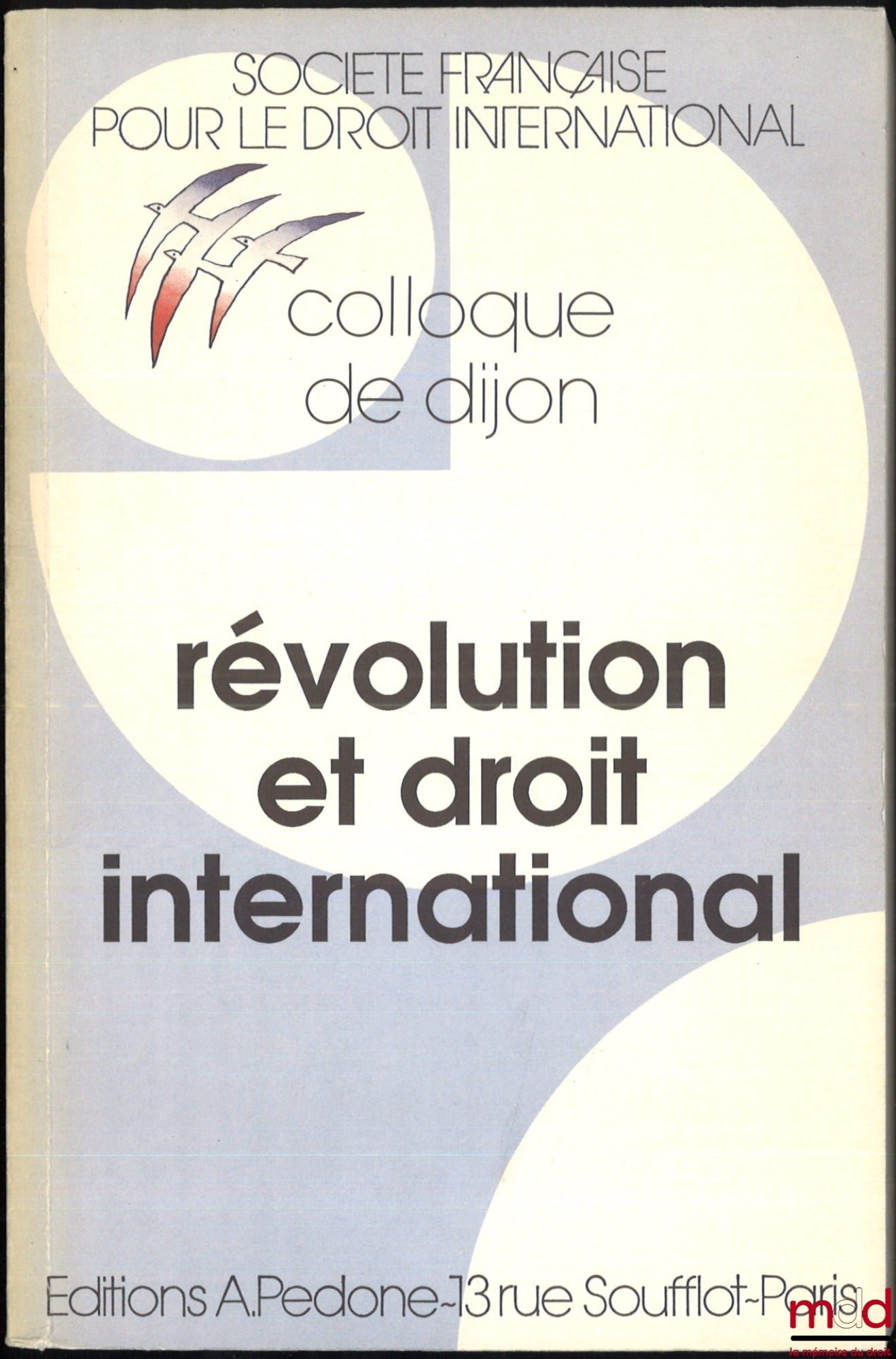 [Colloque - SFDI] – RÉVOLUTION ET DROIT INTERNATIONAL, Colloque de Dijon (1er au 3 juin 1989), coll. de la Société Française pour le Droit International