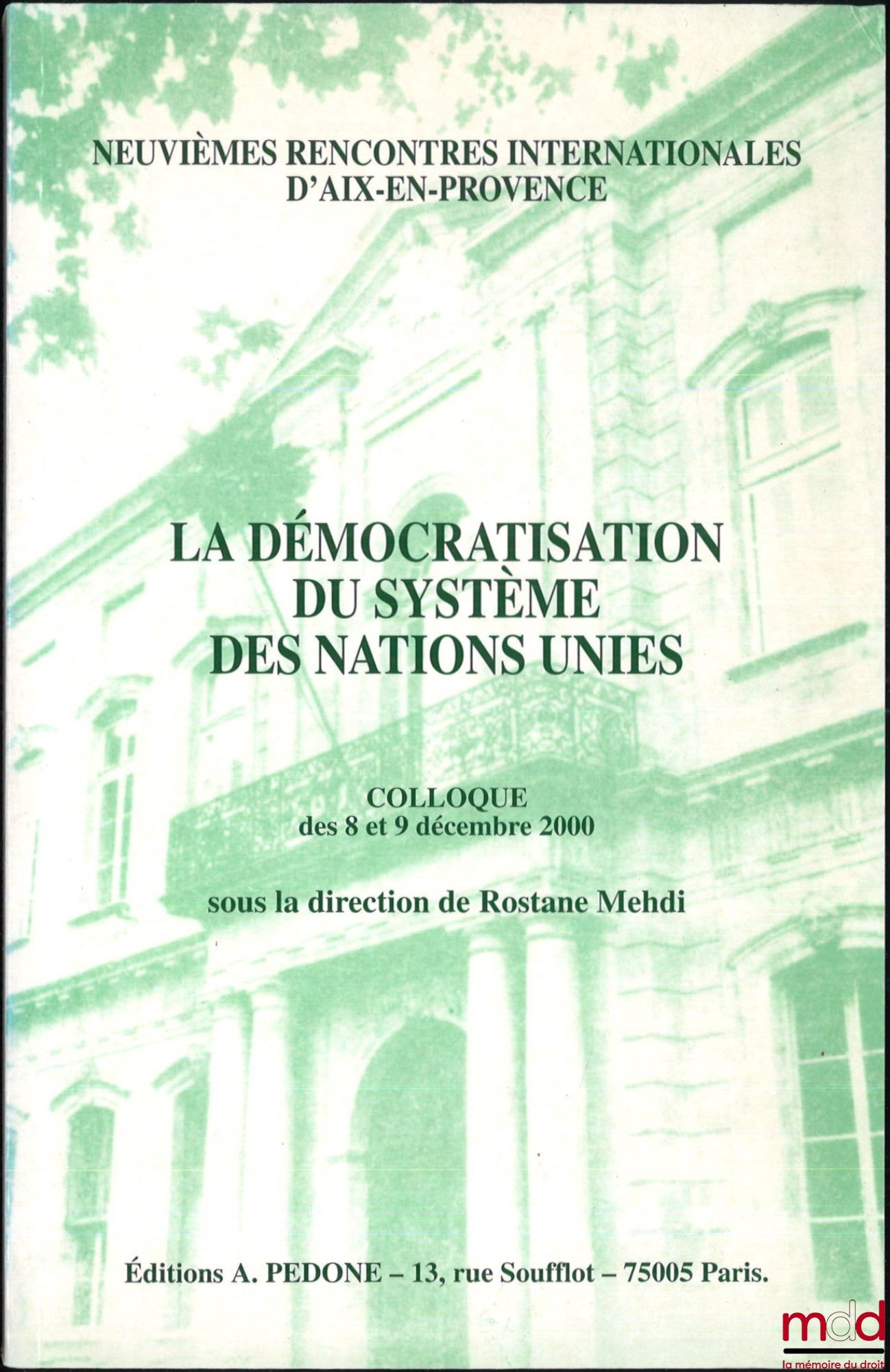 [Colloque] – LA DÉMOCRATISATION DU SYSTÈME DES NATIONS UNIES, Colloque des 8 et 9 décembre 2000, Neuvièmes rencontres internationales d’Aix-en-Provence