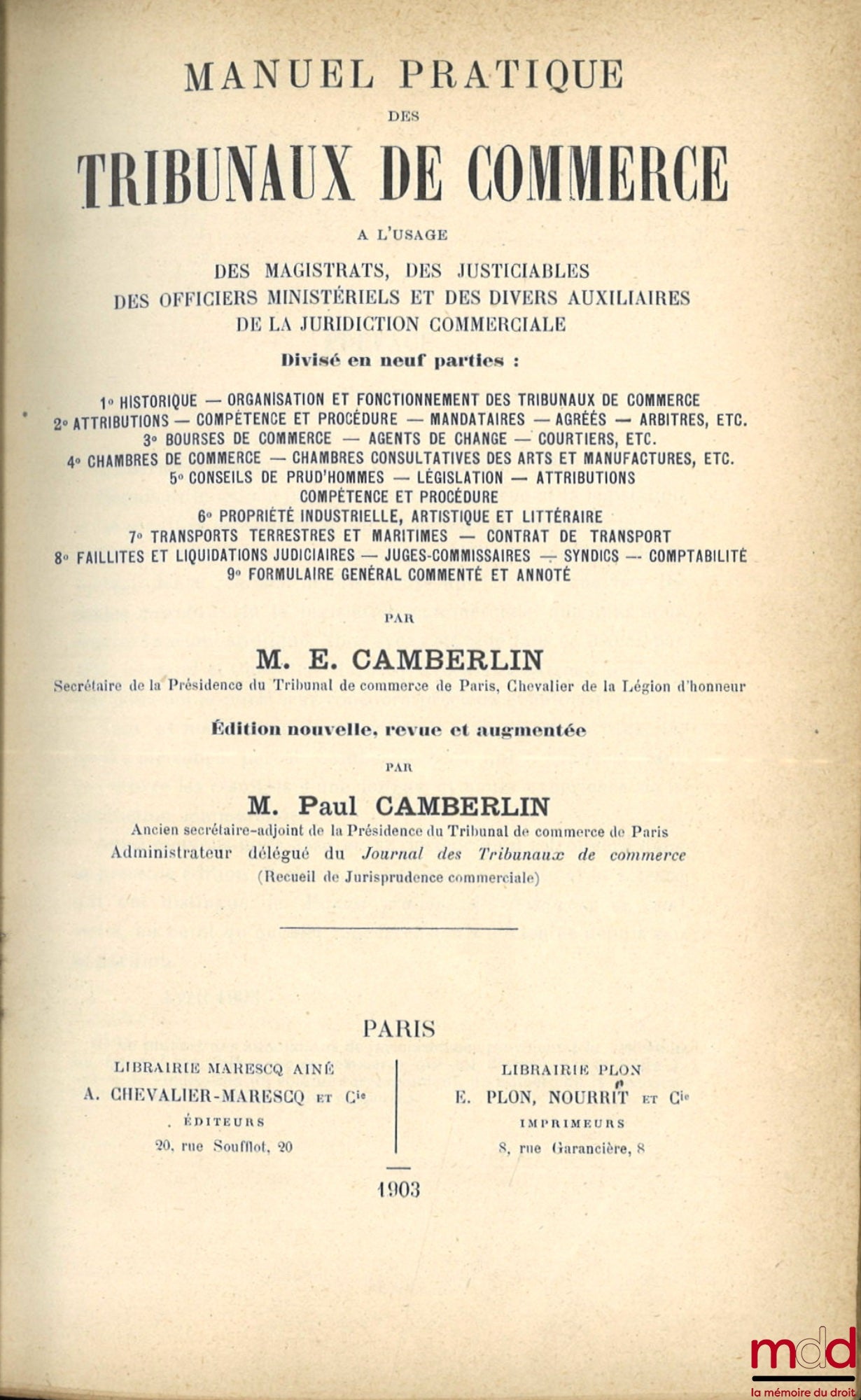 CAMBERLIN (Eugène) et CAMBERLIN (Paul) – MANUEL PRATIQUE DES TRIBUNAUX DE COMMERCE à l’usage des Magistrats, des Justiciables, des Officiers ministériels et des divers auxiliaires de la Juridiction commerciale, divisé en huit parties : 1° Historique - Org
