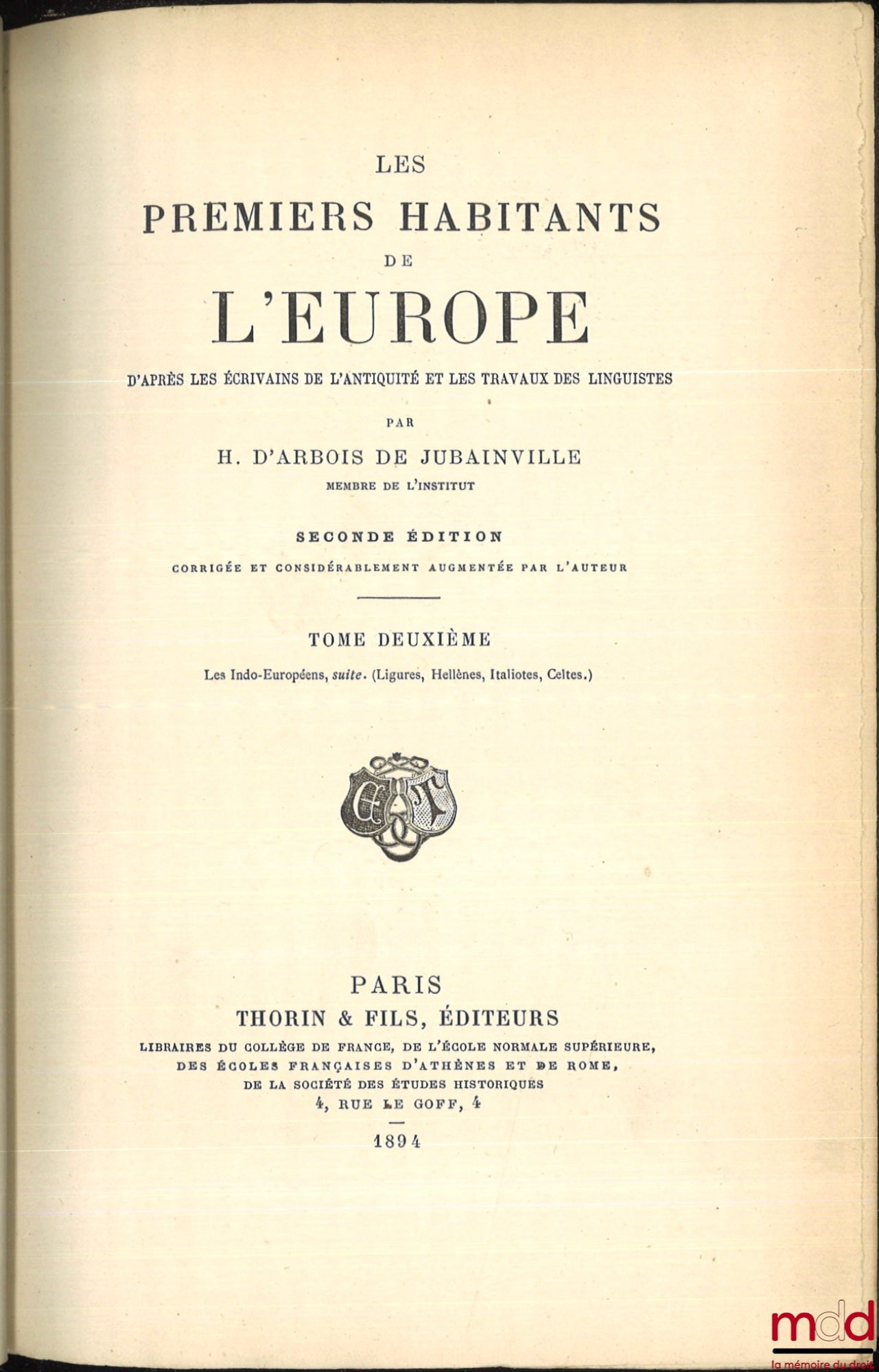 ARBOIS DE JUBAINVILLE (Henri d’) – LES PREMIERS HABITANTS DE L’EUROPE d’après les écrivains de l’Antiquité et les travaux des linguistes, 2nde éd. corrigée et considérablement augmentée par l’auteur, avec la collaboration de G. Dottin ;  t. 1 : 1°) Peuple