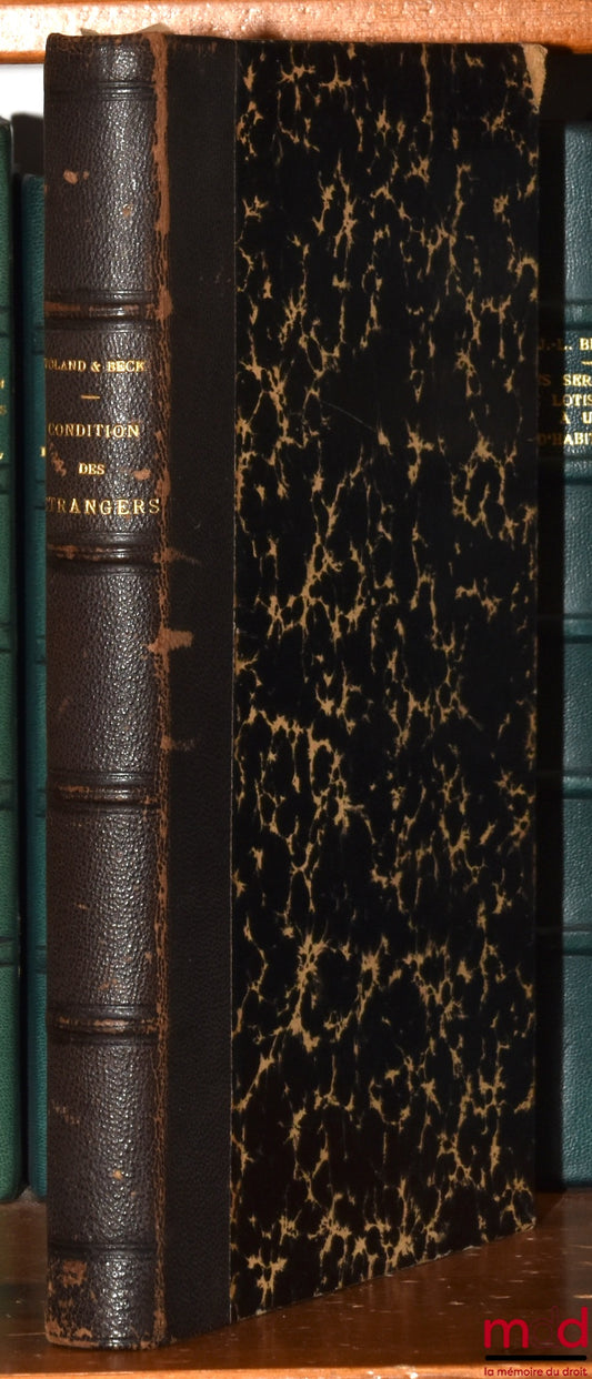 VOLAND (Pierre), BECK (Léon) – MANUEL PRATIQUE DE LA CONDITION DES ÉTRANGERS ET DE LA LÉGISLATION ÉTRANGÈRE, (Droit civil, procédure et commerce), Avec formules, Préface de Georges Berryer