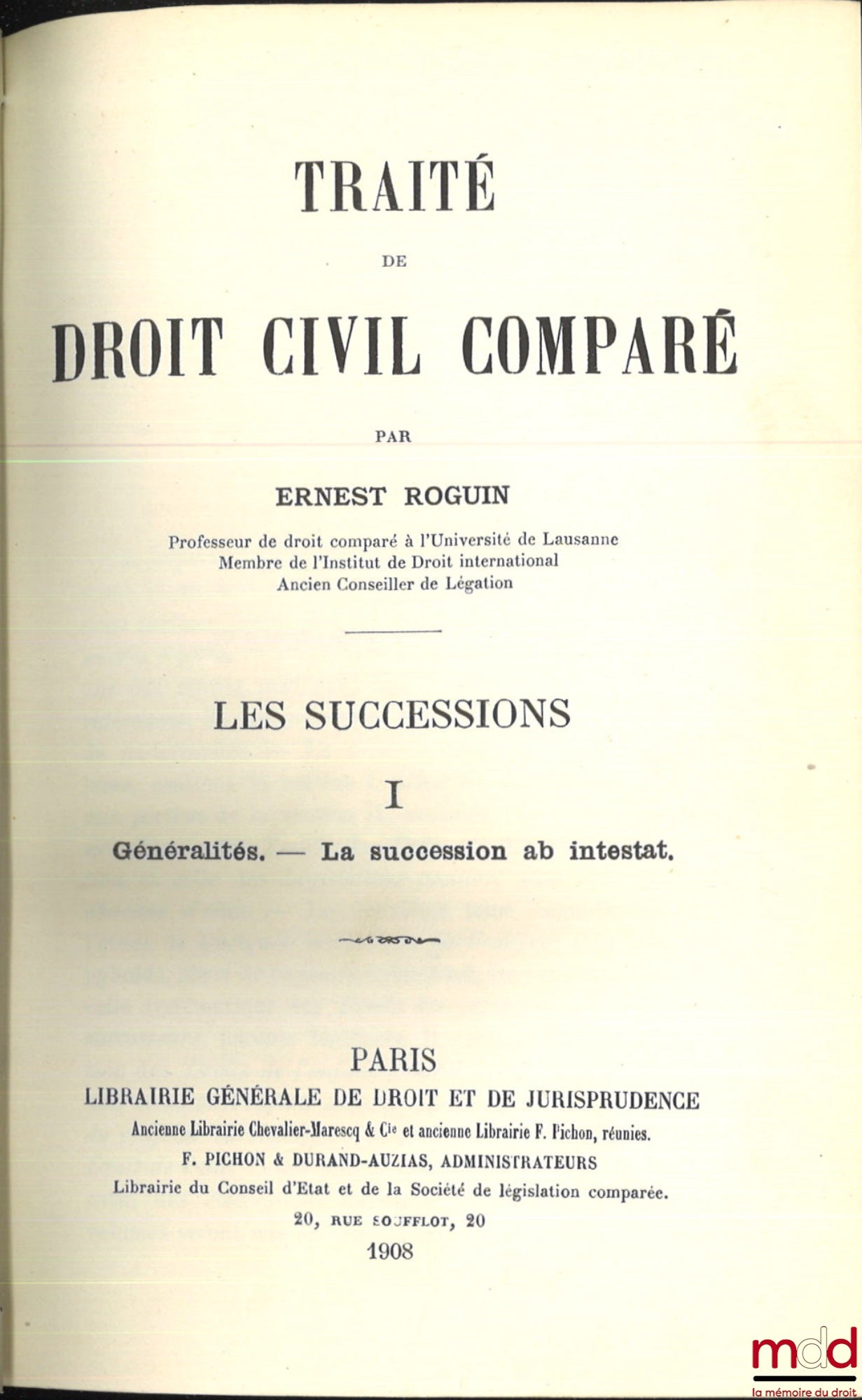 ROGUIN (Ernest) – TRAITÉ DE DROIT CIVIL COMPARÉ : t. I : LES SUCCESSIONS, Généralités, - La succession ab intestat (1908, XXXI-495 p.) ; t. II : LES SUCCESSIONS, La succession ab intestat (Fin), (1908, XIII-414 p.) ; t. III : LES SUCCESSIONS, La successio