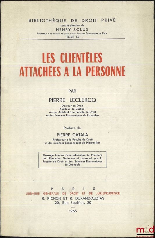 LECLERCQ (Pierre) – LES CLIENTÈLES ATTACHÉES À LA PERSONNE, Préface de Pierre Catala, Bibl. de droit privé, t. LV