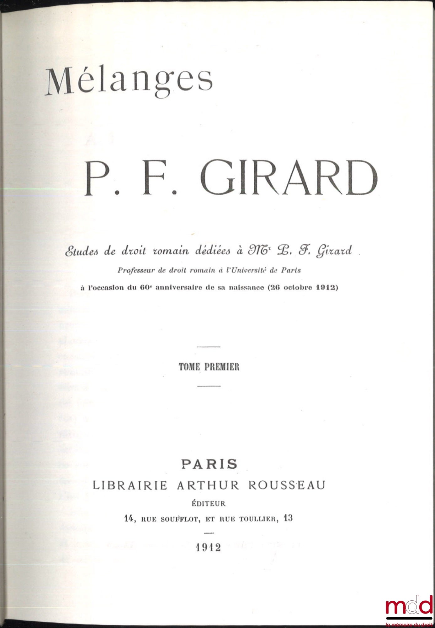 [Mélanges Girard] – ÉTUDES DE DROIT ROMAIN DÉDIÉES À P. F. GIRARD À L’OCCASION DU 60e ANNIVERSAIRE DE SA NAISSANCE (26 octobre 1912), Réimpression de l’éd. de Paris de 1912