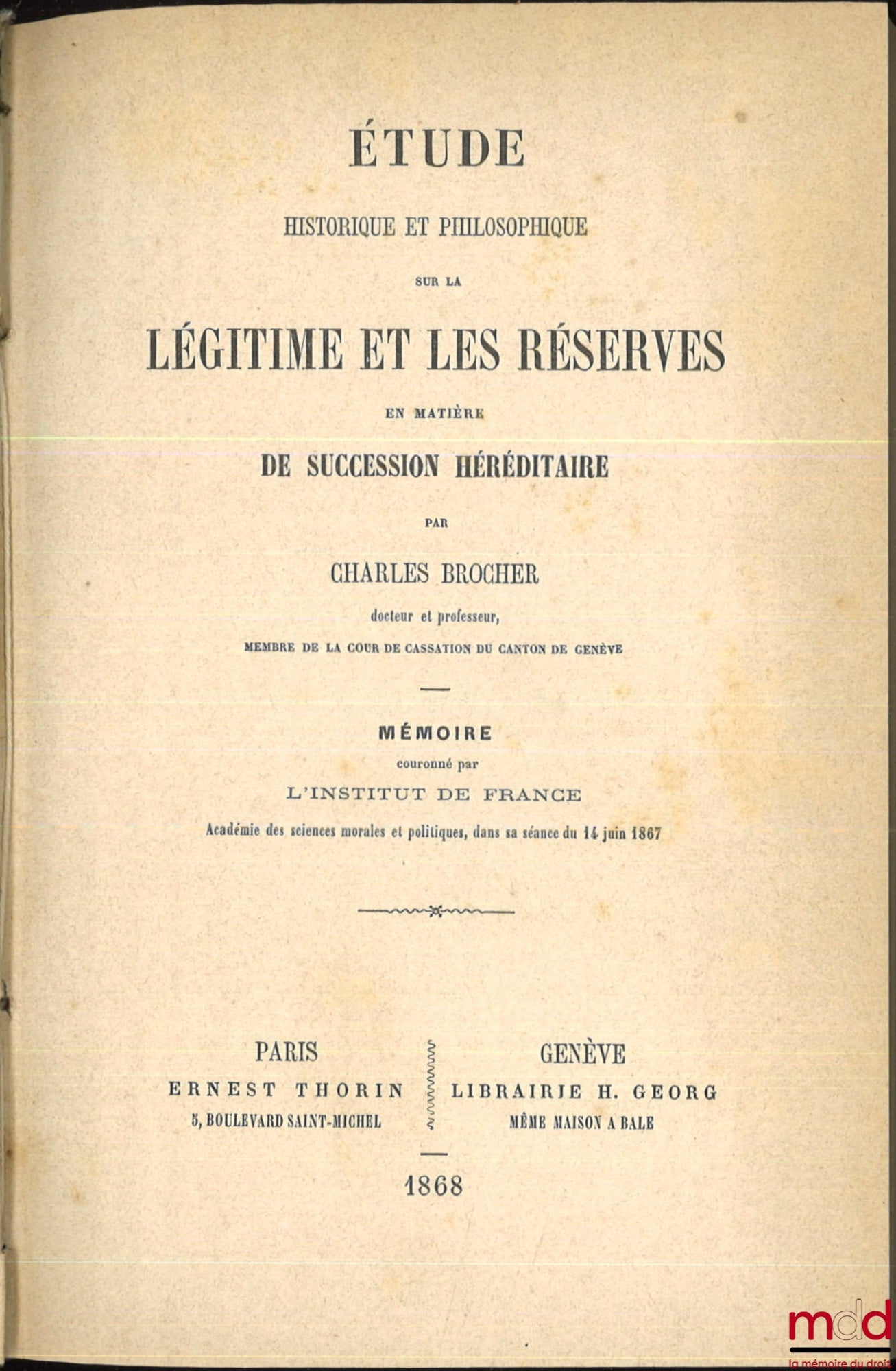 BROCHER (Charles) – ÉTUDE HISTORIQUE ET PHILOSOPHIQUE SUR LA LÉGITIME ET LES RÉSERVES EN MATIÈRE DE SUCCESSION HÉRÉDITAIRE
