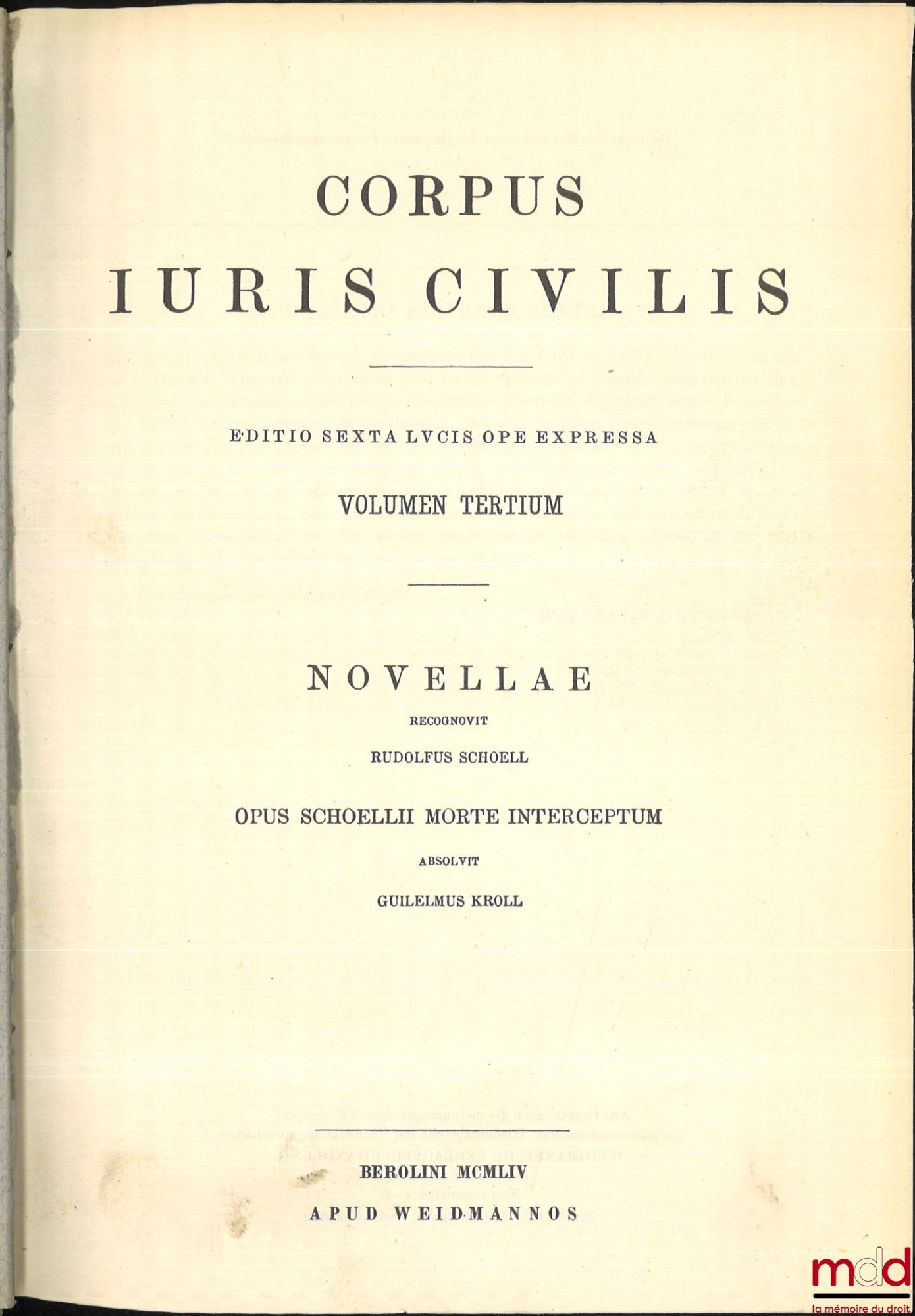 KRUEGER (Paul), MOMMSEN (Theodor), SCHOELL (Rudolfus)et KROLL (Guilelmus) – CORPUS JURIS CIVILIS : - Volumen Primum : INSTITUTIONES recognovit Paulus Krueger, DIGESTA recognovit Theodorus Mommsen, retractavit Paulus Krueger, Editio sexta decima lvcis ope