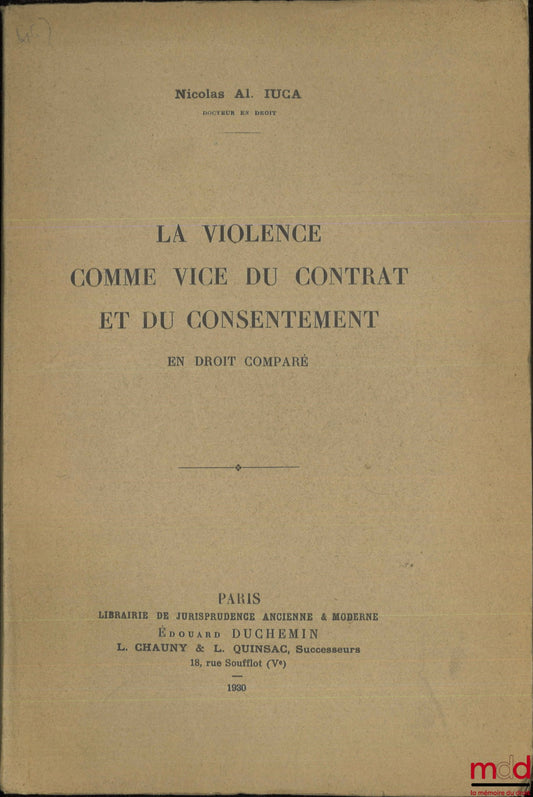 IUCA (Nicolas Al.) – LA VIOLENCE COMME VICE DU CONTRAT ET DU CONSENTEMENT en droit comparé