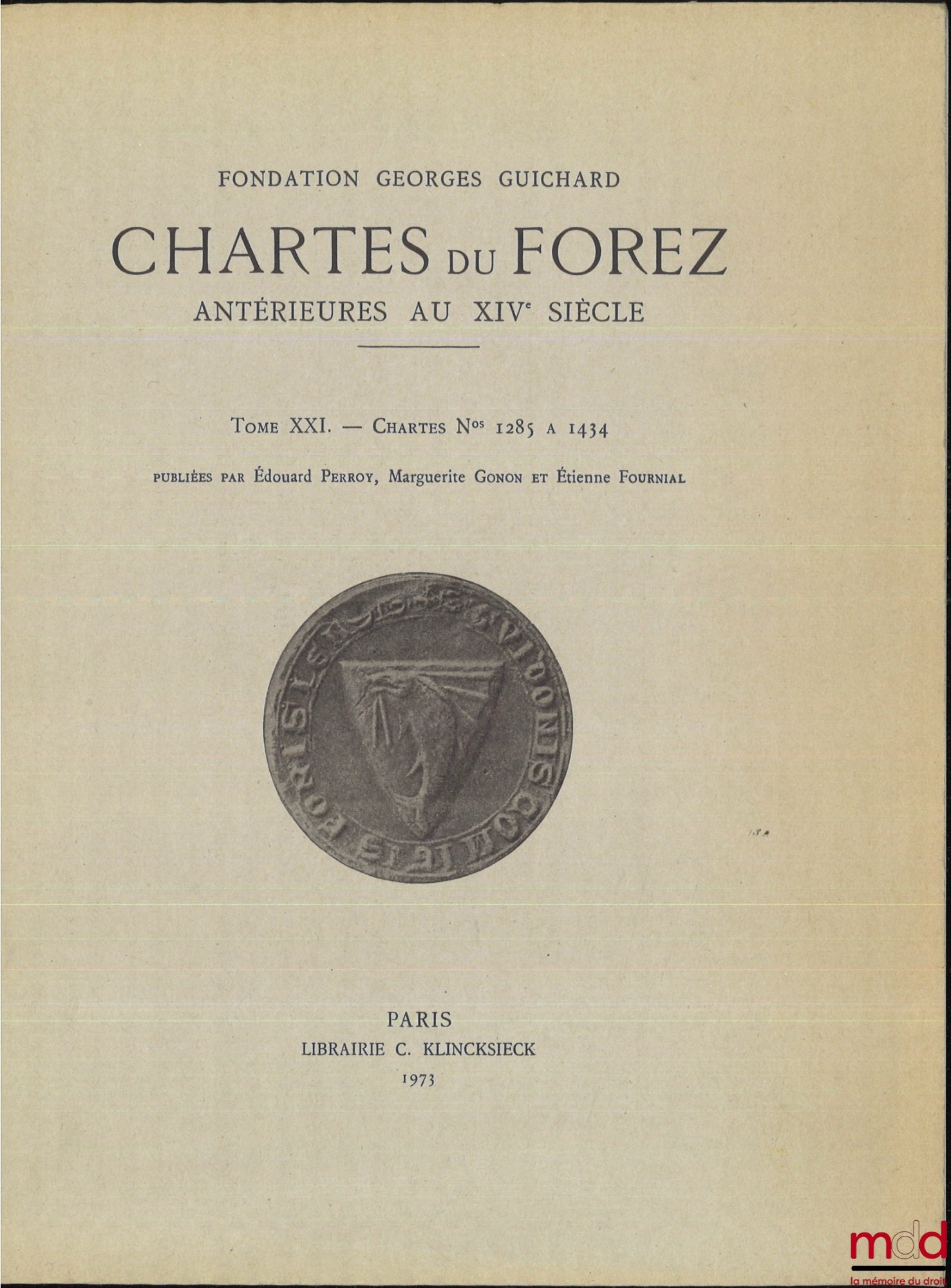 [Forez], GONON (Marguerite), PERROY (Édouard), FOURNIAL (Étienne) – CHARTES DU FOREZ ANTÉRIEURES AU XIVe SIÈCLE, t. XXI : Chartes n° 1285 à 1434, t. XXII : Chartes n° 1435 à 1557