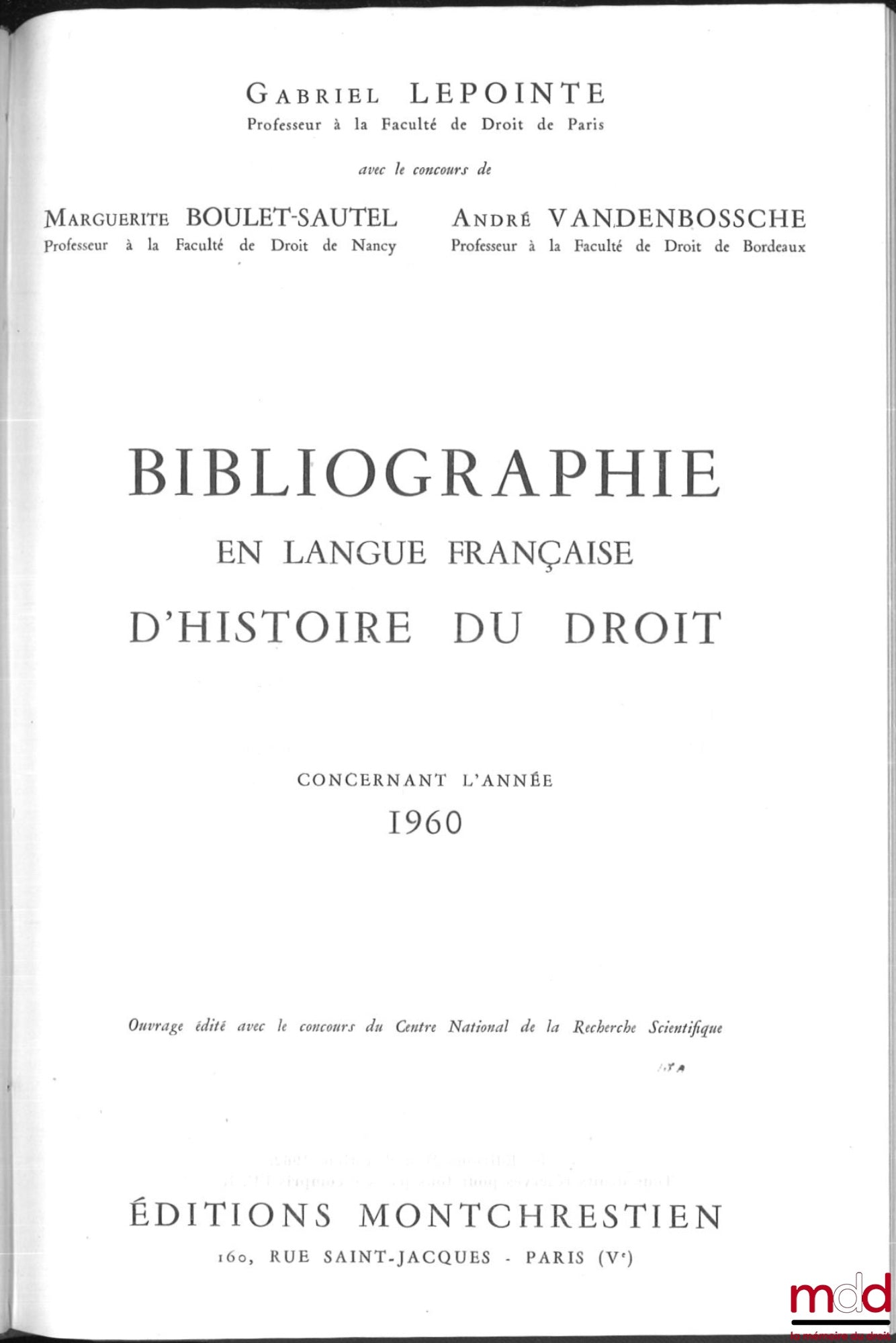 LEPOINTE (Gabriel), BOULET-SAUTEL (Marguerite), VANDENBOSSCHE (André), SAUTEL (Gérard) – BIBLIOGRAPHIE EN LANGUE FRANÇAISE D’HISTOIRE DU DROIT (987 - 1875), t. I à XII : Concernant les années 1957 - 1958 - 1959, 1960, 1962, 1963, 1964, 1965, 1966, 1967, 1