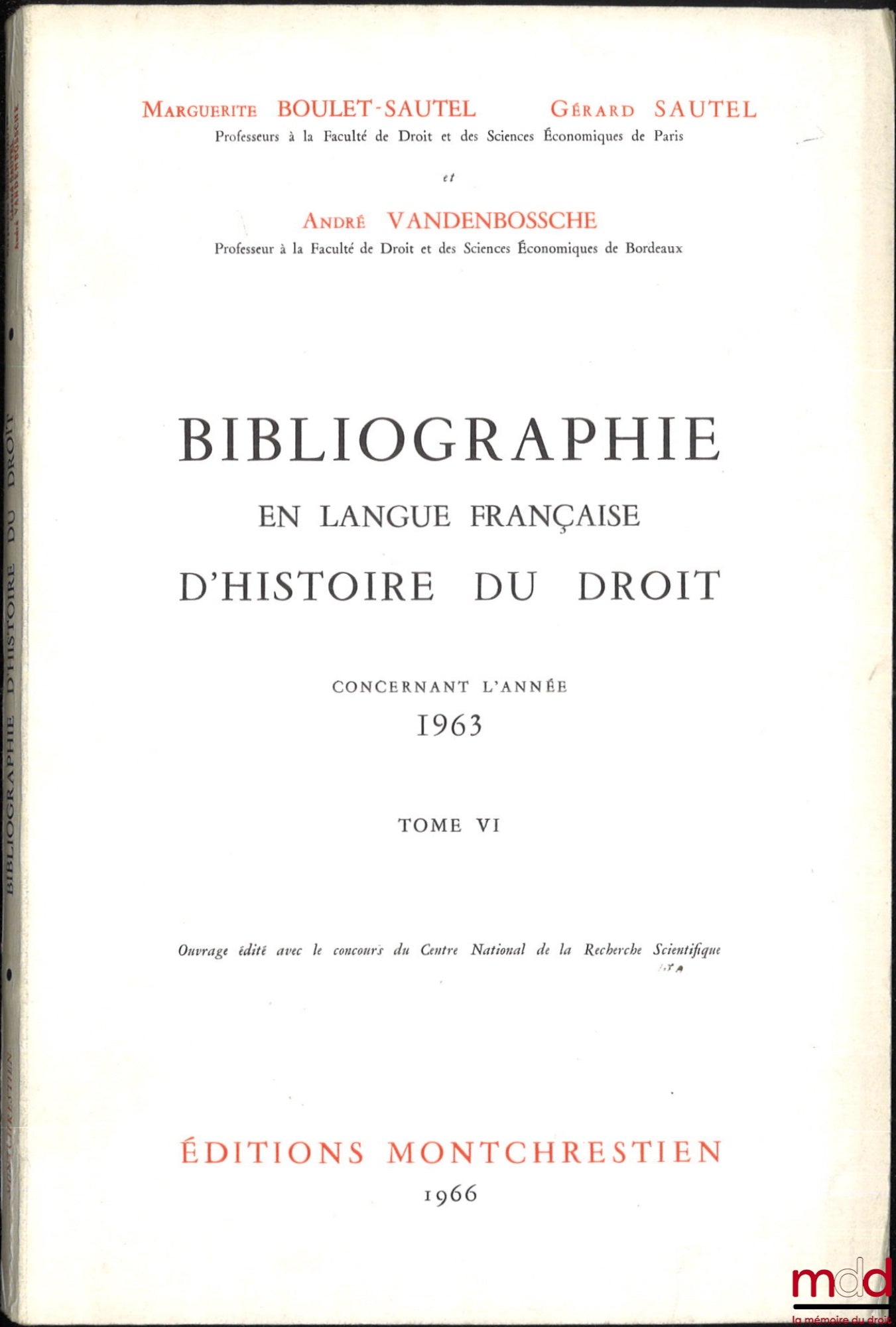 LEPOINTE (Gabriel), BOULET-SAUTEL (Marguerite), VANDENBOSSCHE (André), SAUTEL (Gérard) – BIBLIOGRAPHIE EN LANGUE FRANÇAISE D’HISTOIRE DU DROIT (987 - 1875), t. I à XII : Concernant les années 1957 - 1958 - 1959, 1960, 1962, 1963, 1964, 1965, 1966, 1967, 1