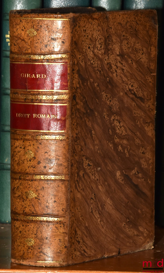 GIRARD (Paul-Frédéric) – MANUEL ÉLÉMENTAIRE DE DROIT ROMAIN, 5e éd. revue et mise à jour