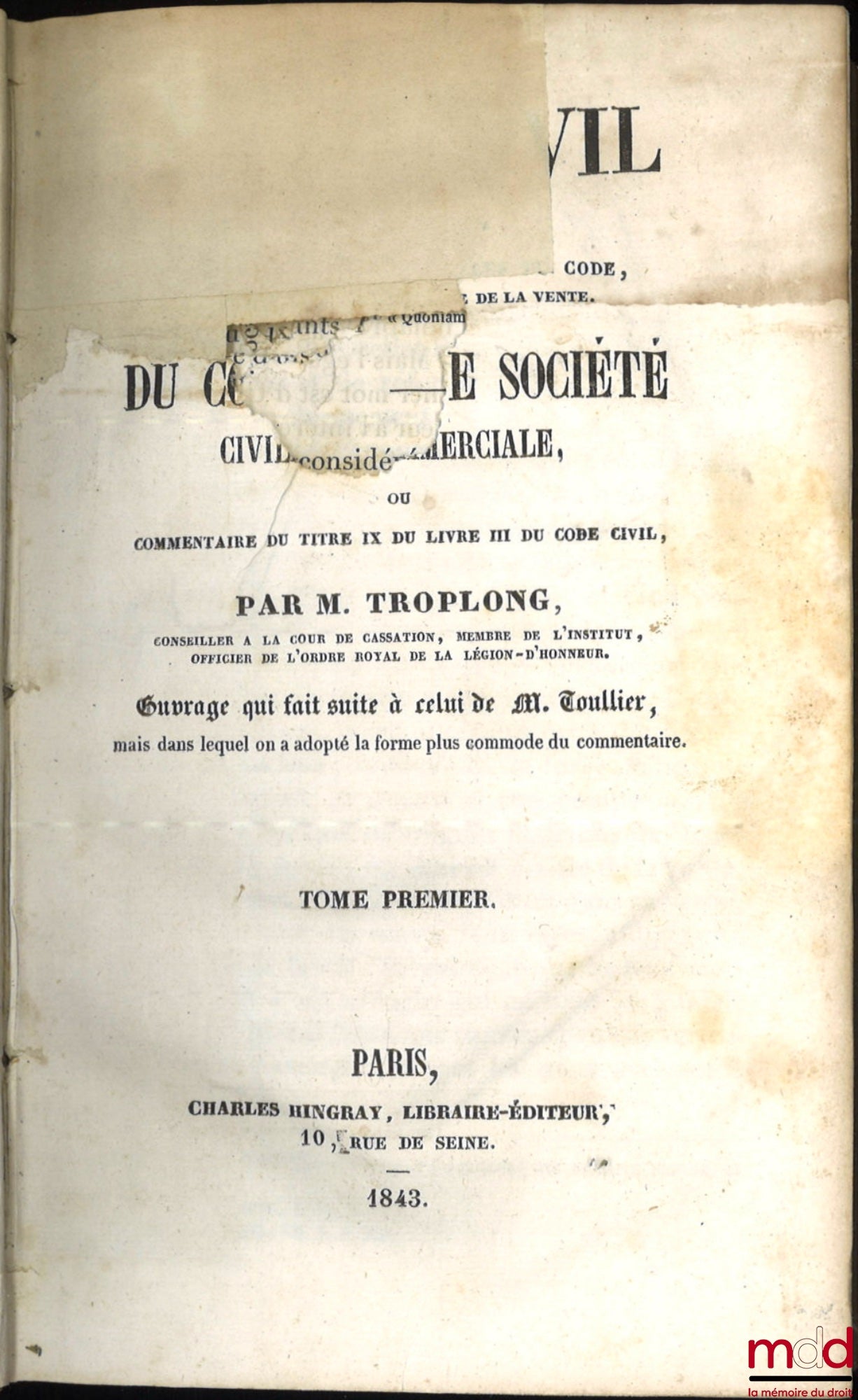 TROPLONG (Raymond-Théodore) – LE DROIT CIVIL EXPLIQUÉ SUIVANT L’ORDRE DES ARTICLES DU CODE DEPUIS ET Y COMPRIS LE TITRE DE LA VENTE, Ouvrage qui fait suite à celui de M. Toullier, mais dans lequel on a adopté la forme plus commode du commentaire : 1re Sér