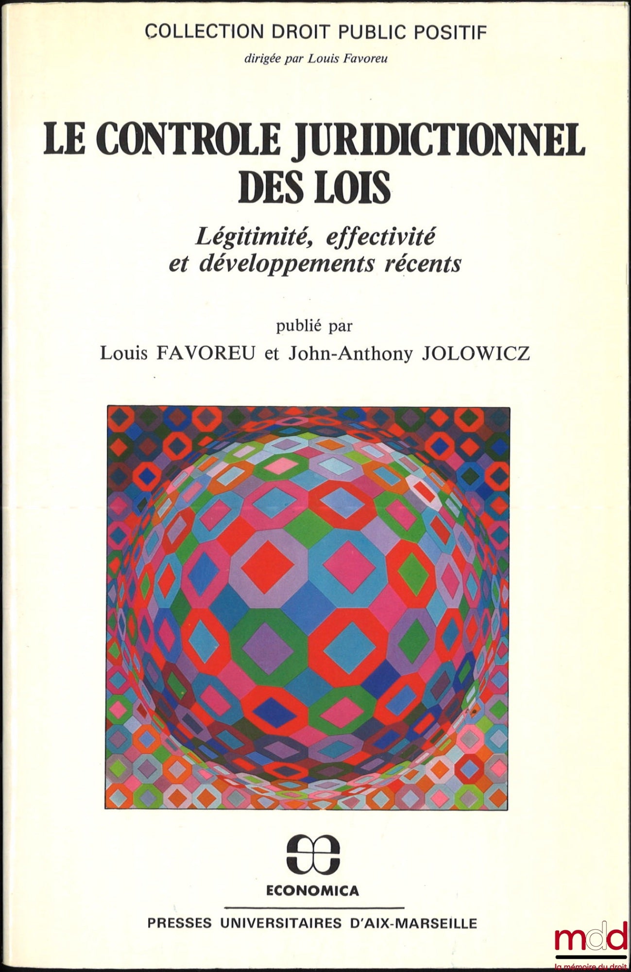 [Colloque] – LE CONTRÔLE JURIDICTIONNEL DES LOIS, Actes du Colloque de l’Association Internationale des Sciences Juridiques Uppsala 26-18 juin 1984 publié par Louis Favoreu et J.-A. Jolowicz, Coll. Droit Public Positif