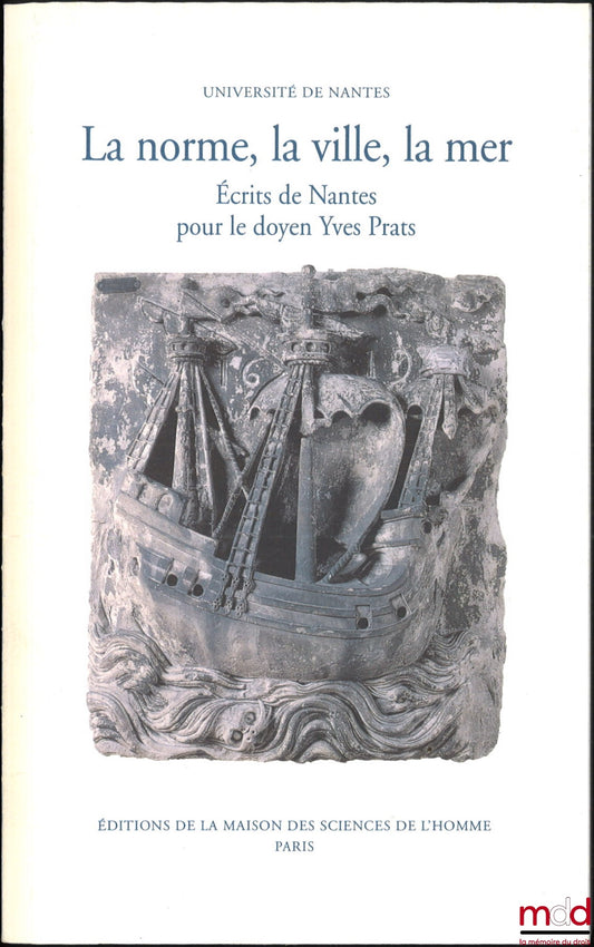 [Collectif] – LA NORME, LA VILLE, LA MER, Écrits de Nantes pour le doyen Yves Prats, Textes réunis par Jean-Claude Hélin, Alain Supiot et Yann Tanguy, Préface de Yann Tanguy