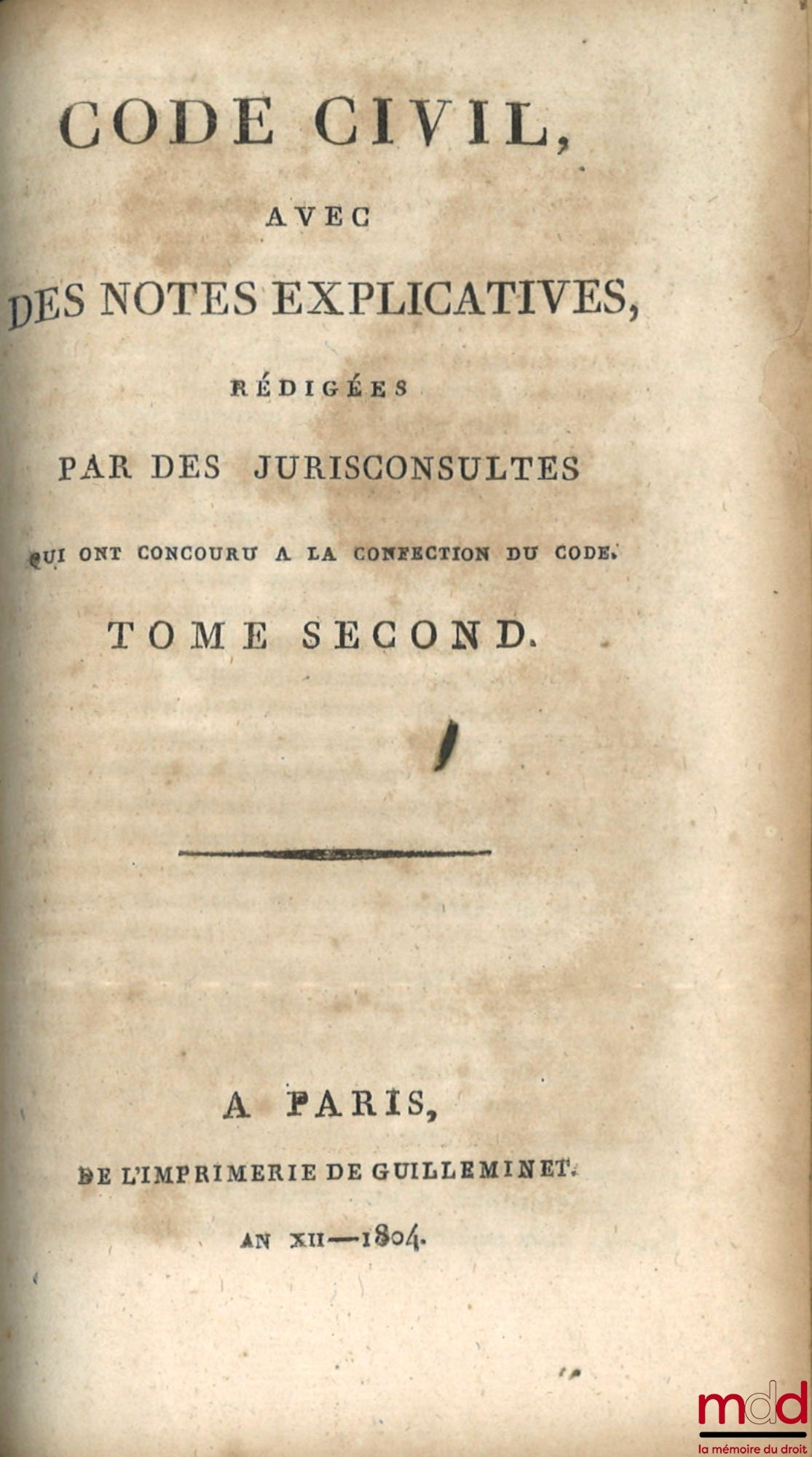 [Code civil] – CODE CIVIL AVEC DES NOTES EXPLICATIVES RÉDIGÉES PAR DES JURISCONSULTES QUI ONT CONCOURU À LA CONFECTION DU CODE ; – Tableau de la législation ancienne sur les successions et de la législation nouvelle, établie par le Code civil, par Chabot