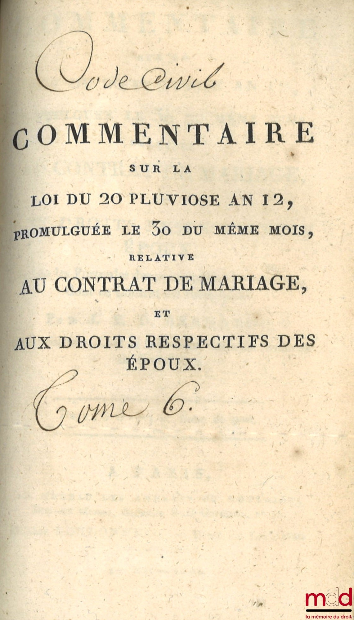 [Code civil] – CODE CIVIL AVEC DES NOTES EXPLICATIVES RÉDIGÉES PAR DES JURISCONSULTES QUI ONT CONCOURU À LA CONFECTION DU CODE ; – Tableau de la législation ancienne sur les successions et de la législation nouvelle, établie par le Code civil, par Chabot