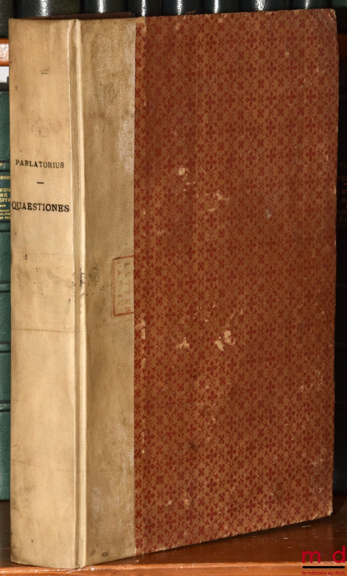 YAÑEZ PARLADORII (Ioannis) [YÁÑES PARLADORIO (Juan)] – IN REGIO VALLISOLETANO PRAETORIO ADVOCATI QUOTIDINARUM DIFFERENTIARUM SESQUICENTURIA, CUI UT COMMENTARIUS IN IUSTUM CRESCERET VOLUMEN, ADIECTAE SUNT EIUSDEM AUTHORIS QUÆSTIONES DUODEUIGINTI, & EPISTOL