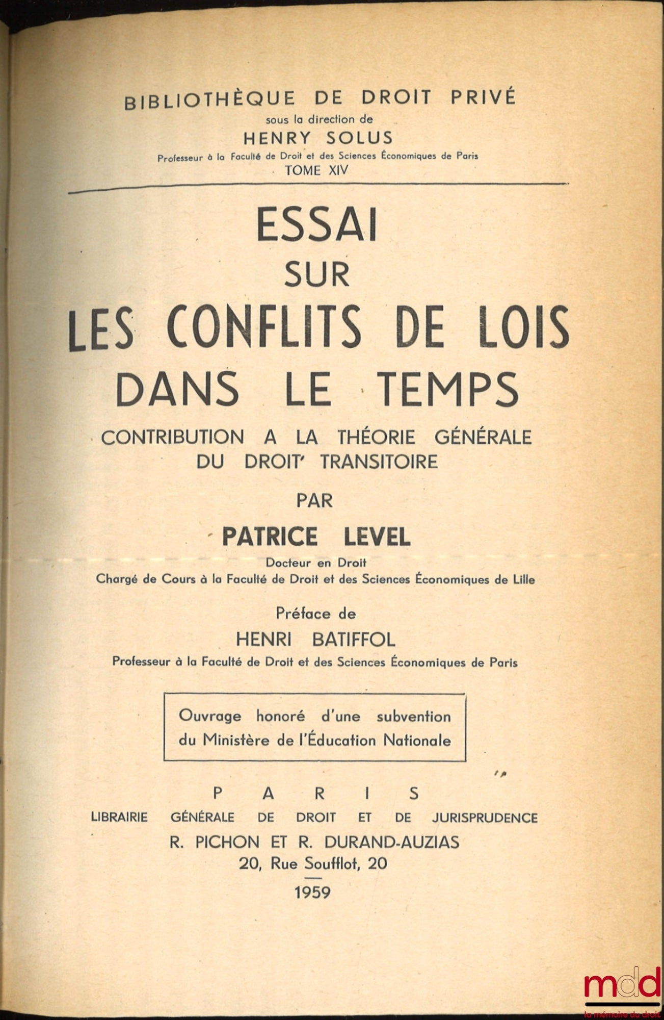 LEVEL (Patrice) – ESSAI SUR LES CONFLITS DE LOIS DANS LE TEMPS, Contribution à la théorie générale du droit transitoire, Préface de Henri Batiffol, Bibl. de droit privé, t. XIV