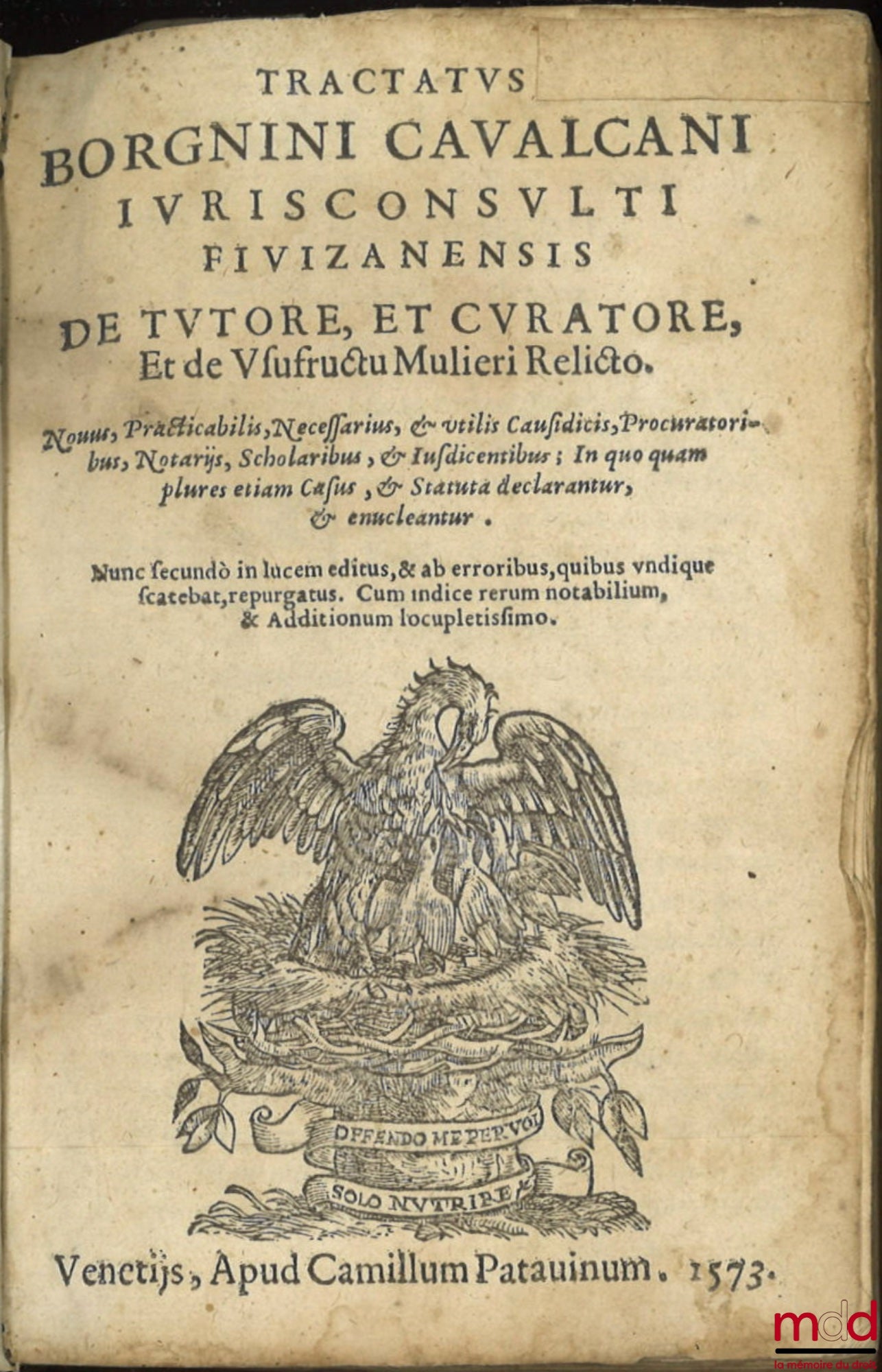 CAVALCANI (Borgnini) [CAVALCANI (Borgnino)], PIAGII (Antonii) [PIAGIUS (Antonius)] – TRACTATUS BORGNINI CAVALCANI IURISCONSULTI FIVIZANENSIS, DE TUTORE, ET CURATORE, Et de Usufructu Mulieri Relicto. Nouus, Practicabilis, Necessarius, & vtilis Causidicis,