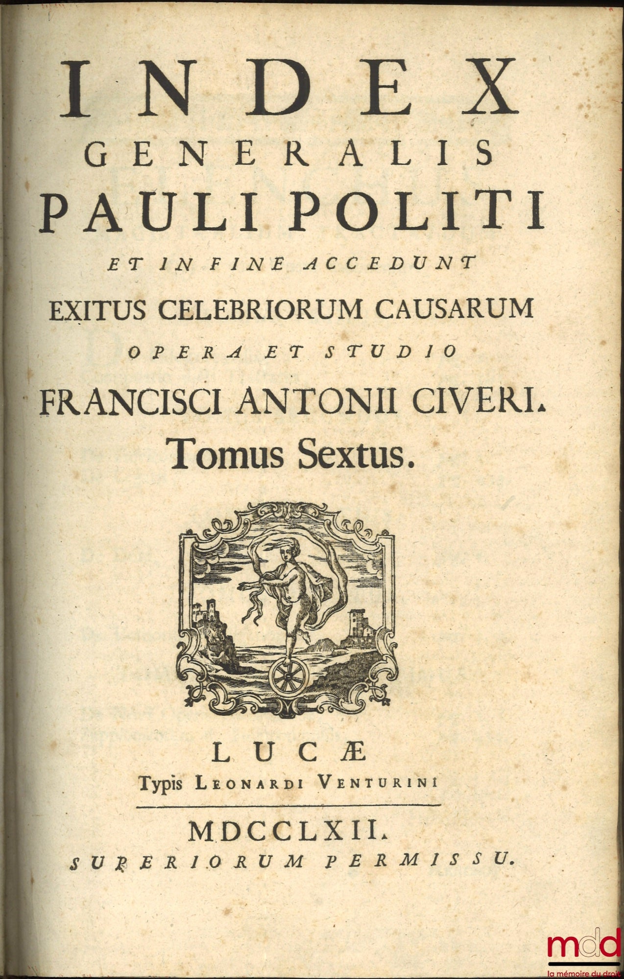 POLITI (Pauli) [POLITI (Paolo)], CIVERI (Francisci Antonii) [CIVERI (Francesco Antonio)] – PAULI POLITI PARMENSIS JURISCONSULTI ET ADVOCATI CELEBERRIMI PRIMARIQUE IN ALMA PATRIA UNIVERSITATE LEGUM INTERPRETIS, DISSERTATIONES SELECTIORES SUB MAGISTRALIBUS